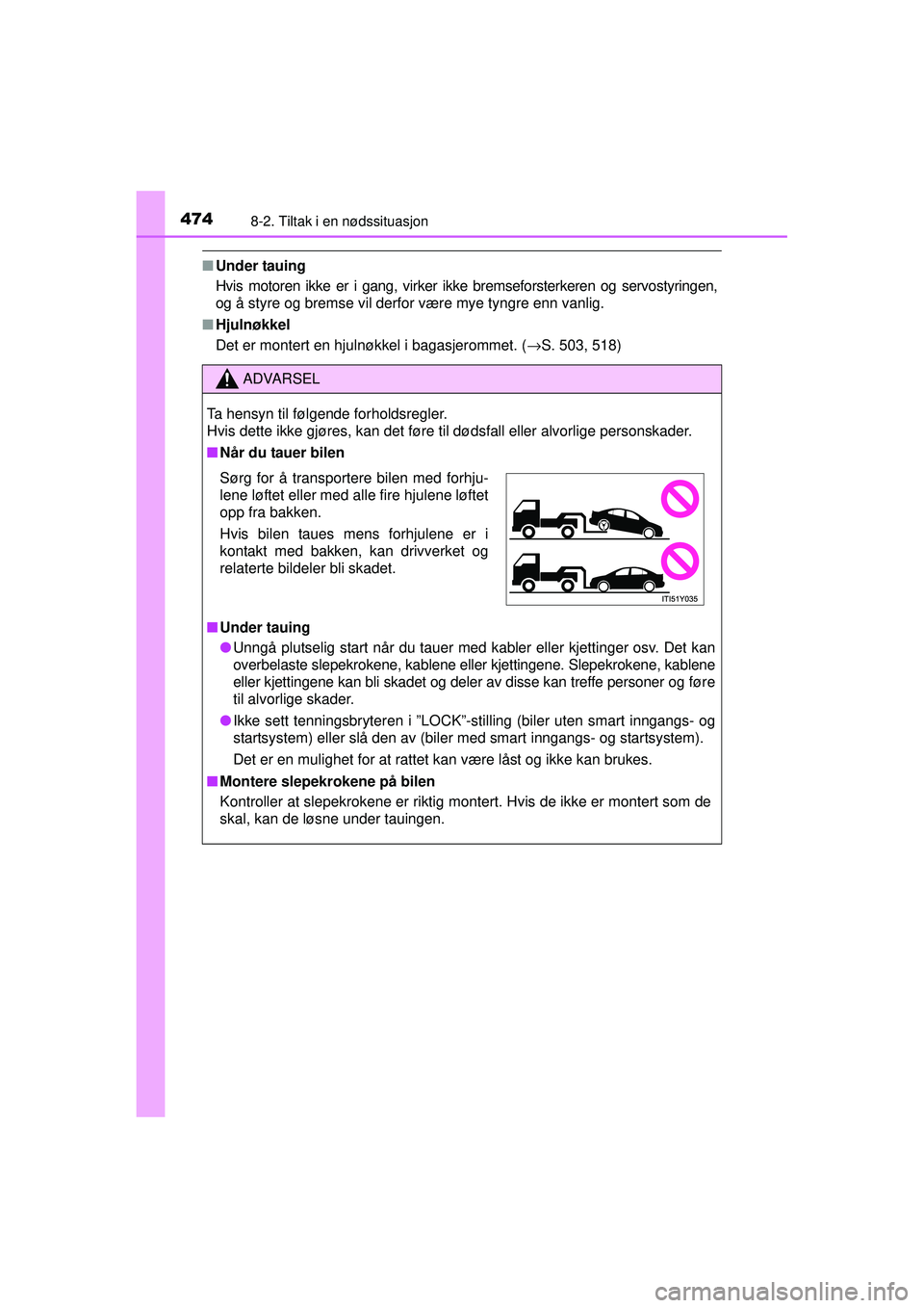 TOYOTA AVENSIS 2015 Instruksjoner for bruk (in Norwegian) 4748-2. Tiltak i en nødssituasjon
OM20C20NO
■Under tauing
Hvis motoren ikke er i gang, virker ikke bremseforsterkeren og servostyringen,
og å styre og bremse vil derfor være mye tyngre enn vanlig TOYOTA AVENSIS 2015 Instruksjoner for bruk (in Norwegian) 4748-2. Tiltak i en nødssituasjon
OM20C20NO
■Under tauing
Hvis motoren ikke er i gang, virker ikke bremseforsterkeren og servostyringen,
og å styre og bremse vil derfor være mye tyngre enn vanlig