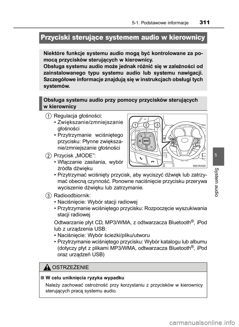 TOYOTA AVENSIS 2015 Instrukcja obsługi (in Polish) Regulacja g∏oÊnoÊci:
• Zwi´kszanie/zmniejszanie
g∏oÊnoÊci
• Przytrzymanie wciÊni´tego
przycisku: P∏ynne zwi´ksza-
nie/zmniejszanie g∏oÊnoÊci
Przycisk „MODE”:
• W∏àczani TOYOTA AVENSIS 2015 Instrukcja obsługi (in Polish) Regulacja g∏oÊnoÊci:
• Zwi´kszanie/zmniejszanie
g∏oÊnoÊci
• Przytrzymanie wciÊni´tego
przycisku: P∏ynne zwi´ksza-
nie/zmniejszanie g∏oÊnoÊci
Przycisk „MODE”:
• W∏àczani
