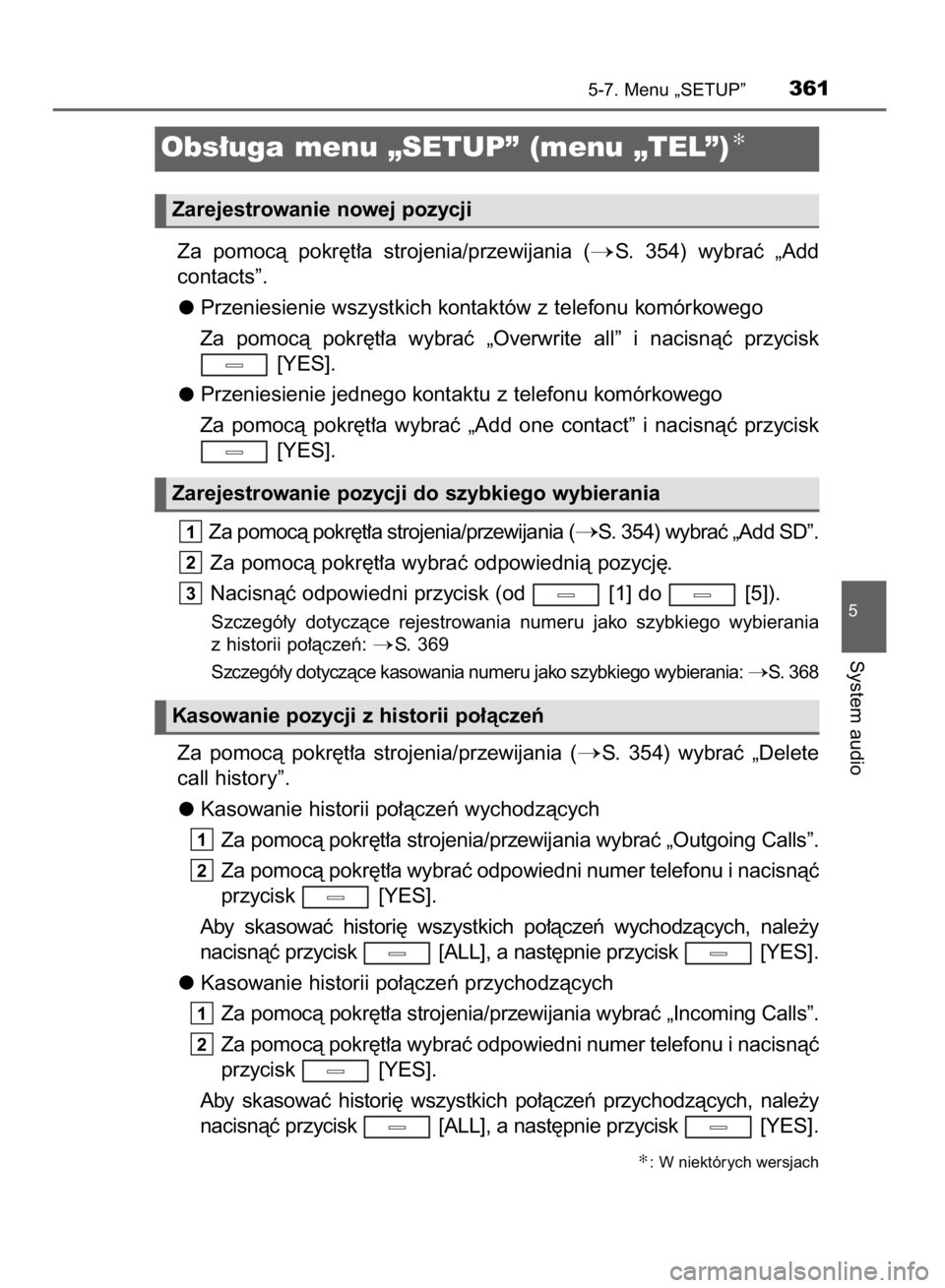 TOYOTA AVENSIS 2015 Instrukcja obsługi (in Polish) Za pomocà pokr´t∏a strojenia/przewijania (S. 354) wybraç „Add
contacts”.
Przeniesienie wszystkich kontaktów z telefonu komórkowego
Za pomocà pokr´t∏a wybraç „Overwrite a TOYOTA AVENSIS 2015 Instrukcja obsługi (in Polish) Za pomocà pokr´t∏a strojenia/przewijania (S. 354) wybraç „Add
contacts”.
Przeniesienie wszystkich kontaktów z telefonu komórkowego
Za pomocà pokr´t∏a wybraç „Overwrite a