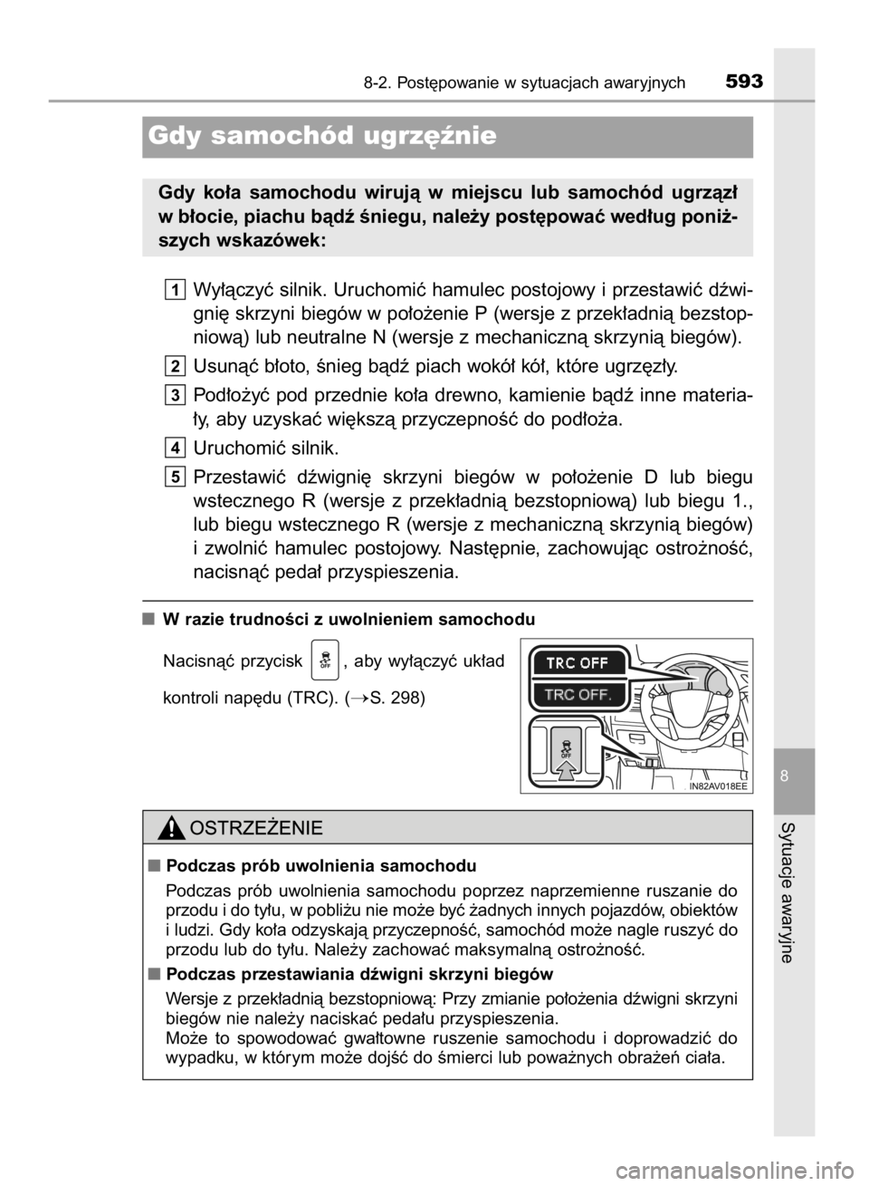TOYOTA AVENSIS 2015 Instrukcja obsługi (in Polish) Wy∏àczyç silnik. Uruchomiç hamulec postojowy i przestawiç dêwi-
gni´ skrzyni biegów w po∏o˝enie P (wersje z przek∏adnià bezstop-
niowà) lub neutralne N (wersje z mechanicznà skrzynià TOYOTA AVENSIS 2015 Instrukcja obsługi (in Polish) Wy∏àczyç silnik. Uruchomiç hamulec postojowy i przestawiç dêwi-
gni´ skrzyni biegów w po∏o˝enie P (wersje z przek∏adnià bezstop-
niowà) lub neutralne N (wersje z mechanicznà skrzynià