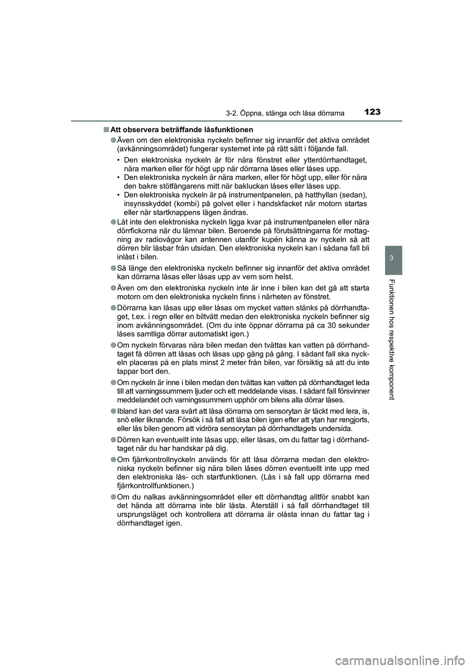 TOYOTA AVENSIS 2015 Bruksanvisningar (in Swedish) 1233-2. Öppna, stänga och låsa dörrarna
3
Funktionen hos respektive komponent
OM20C20SEn
Att observera beträffande låsfunktionen
lÄven om den elektroniska nyckeln befinner sig innanför det akt TOYOTA AVENSIS 2015 Bruksanvisningar (in Swedish) 1233-2. Öppna, stänga och låsa dörrarna
3
Funktionen hos respektive komponent
OM20C20SEn
Att observera beträffande låsfunktionen
lÄven om den elektroniska nyckeln befinner sig innanför det akt