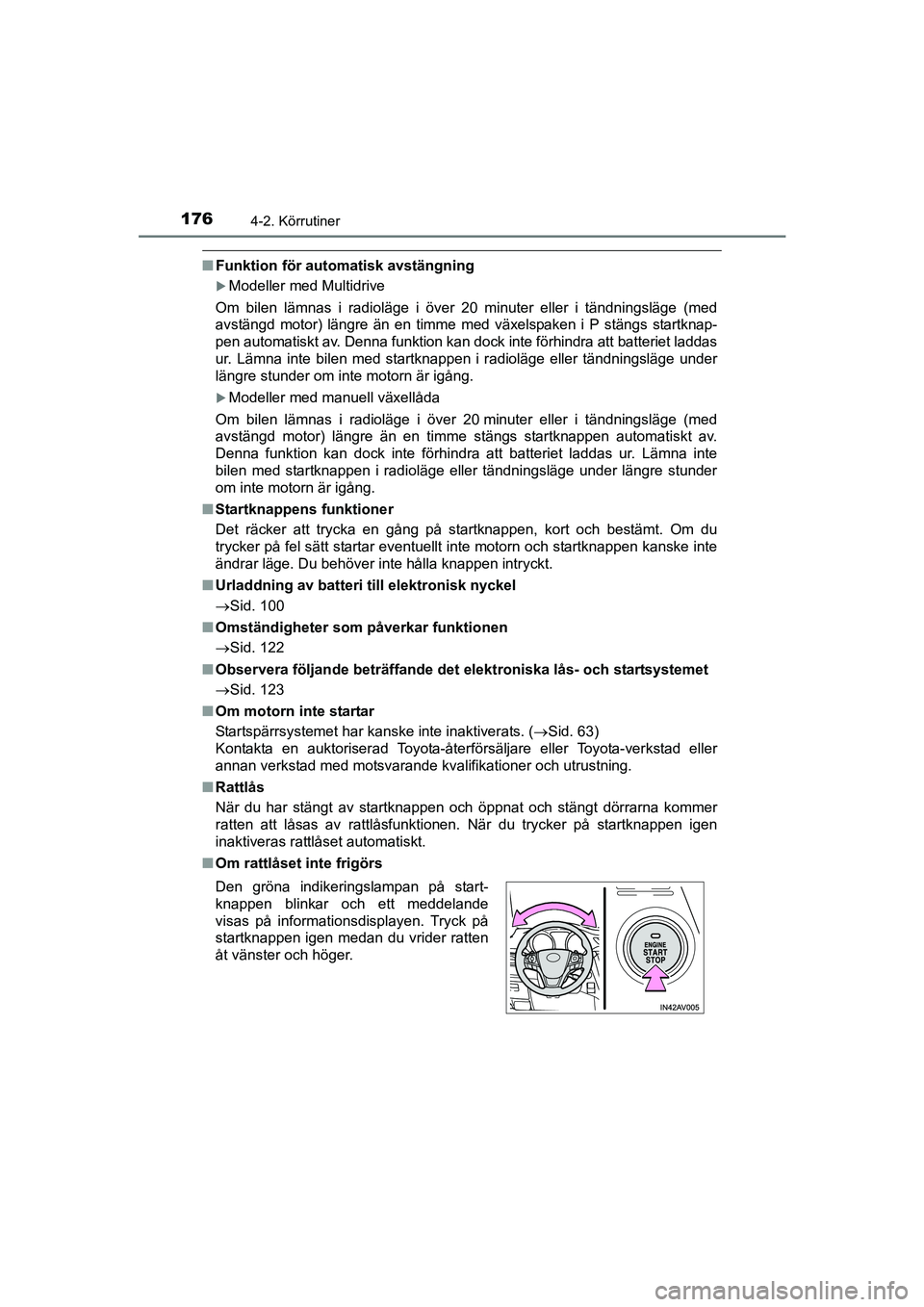 TOYOTA AVENSIS 2015 Bruksanvisningar (in Swedish) 1764-2. Körrutiner
OM20C20SE
nFunktion för auto matisk avstängning
Modeller med Multidrive
Om bilen lämnas i radioläge i över 20 minuter eller i tändni\
ngsläge (med
avstängd motor) längr TOYOTA AVENSIS 2015 Bruksanvisningar (in Swedish) 1764-2. Körrutiner
OM20C20SE
nFunktion för auto matisk avstängning
Modeller med Multidrive
Om bilen lämnas i radioläge i över 20 minuter eller i tändni\
ngsläge (med
avstängd motor) längr