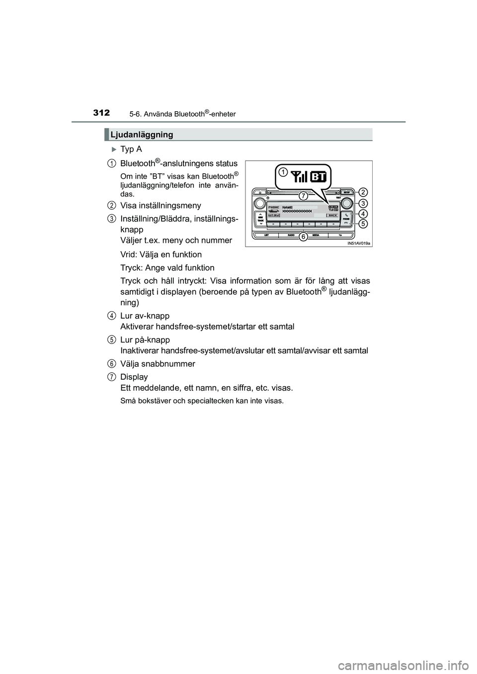 TOYOTA AVENSIS 2015  Bruksanvisningar (in Swedish) 3125-6. Använda Bluetooth®-enheter
OM20C20SE
Ty p  A
Bluetooth
®-anslutningens status
Om inte ”BT” visas kan Bluetooth®
ljudanläggning/telefon inte använ-
das.
Visa inställningsmeny
Inst
