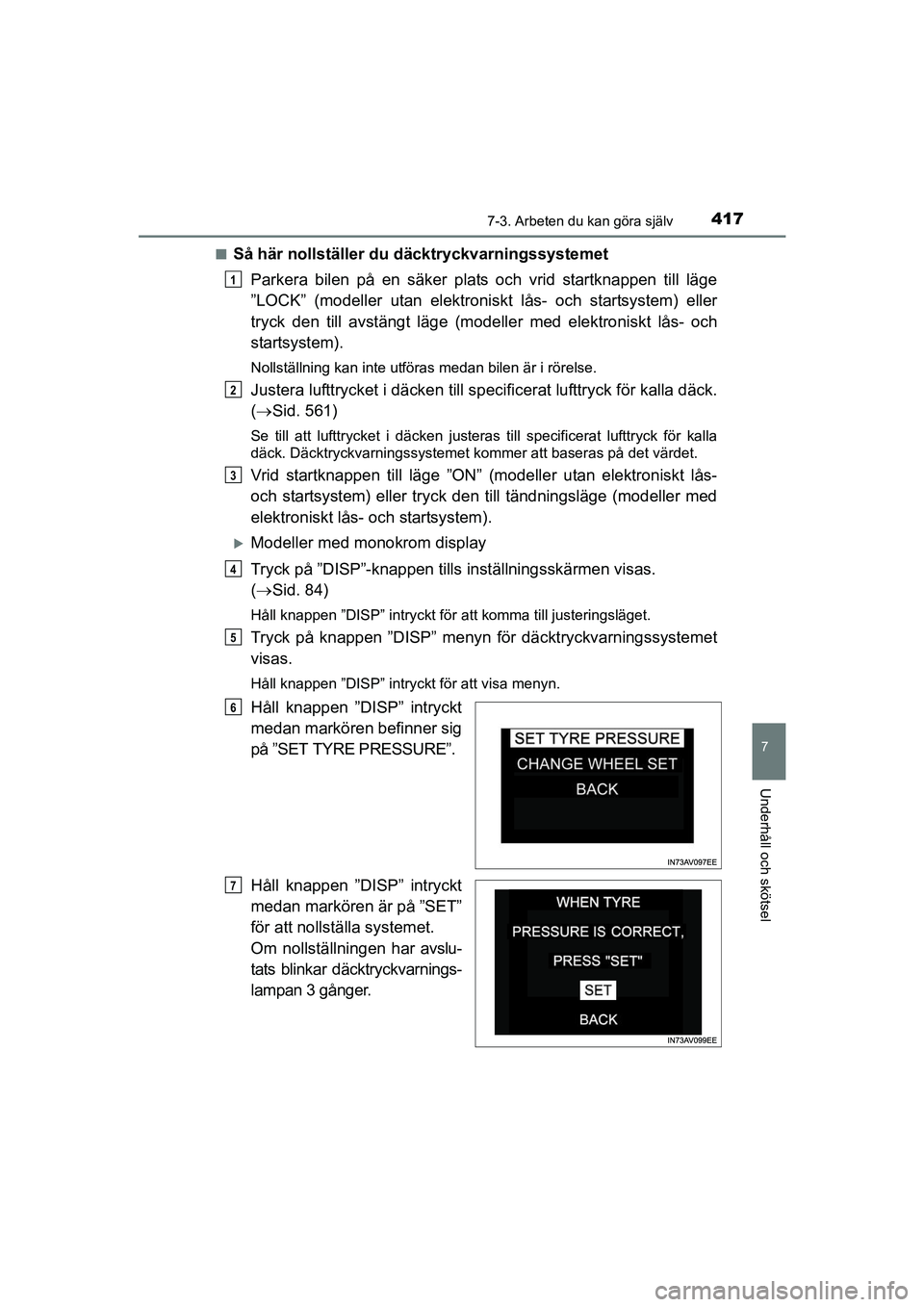 TOYOTA AVENSIS 2015  Bruksanvisningar (in Swedish) 4177-3. Arbeten du kan göra själv
OM20C20SE
7
Underhåll och skötsel
nSå här nollställer du däcktryckvarningssystemetParkera bilen på en säker plats och vrid startknappen till läge
”LOCK