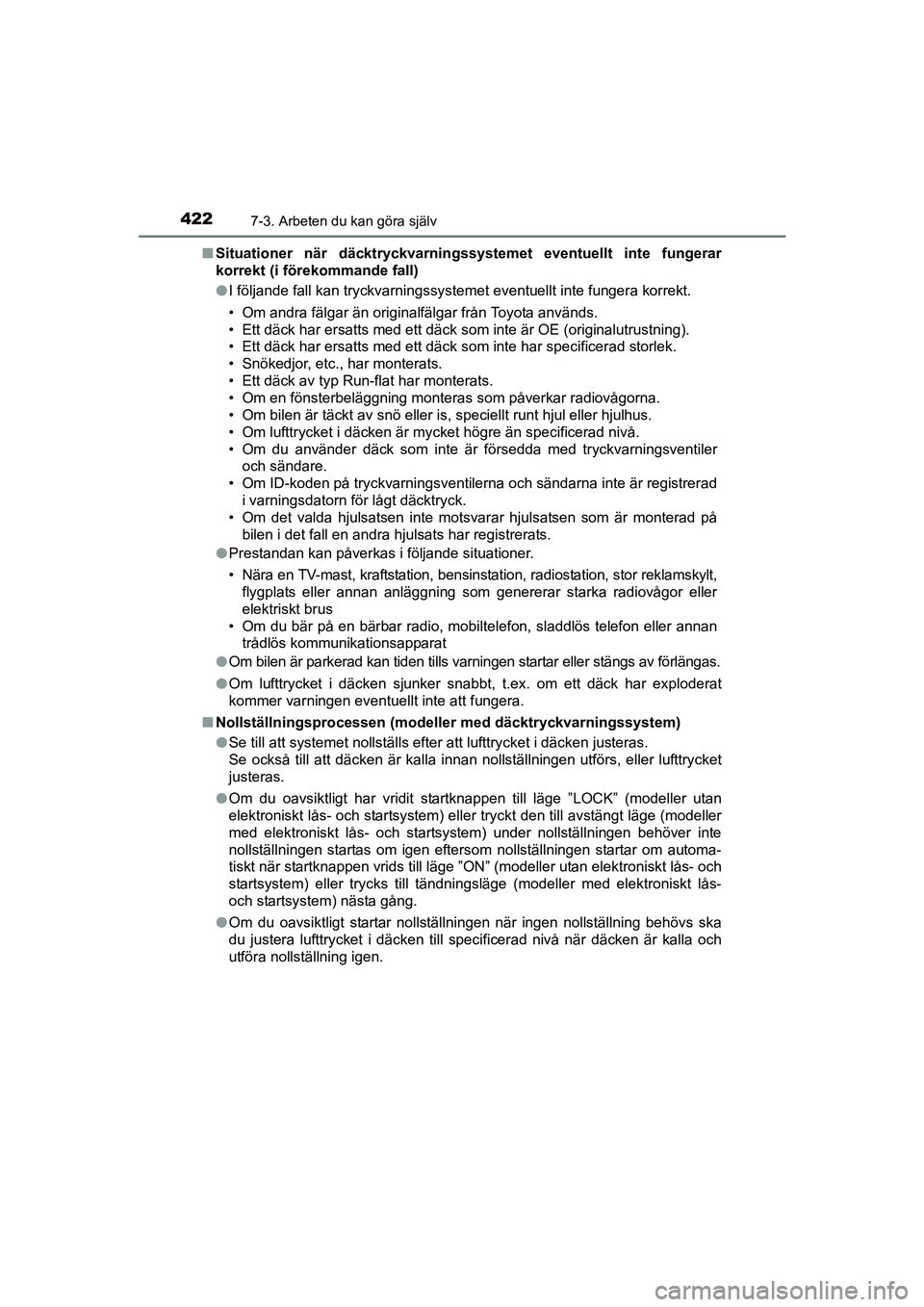TOYOTA AVENSIS 2015  Bruksanvisningar (in Swedish) 4227-3. Arbeten du kan göra själv
OM20C20SEn
Situationer när däcktryckvarningssyst emet eventuellt inte fungerar
korrekt (i förekommande fall)
l I följande fall kan tryckvarningssystemet eventue