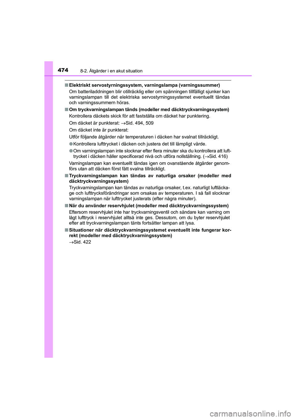 TOYOTA AVENSIS 2015  Bruksanvisningar (in Swedish) 4748-2. Åtgärder i en akut situation
OM20C20SE
nElektriskt servostyrni ngssystem, varningslampa (varningssummer)
Om batteriladdningen blir otillräcklig eller om spänningen tillfälligt sjunker kan