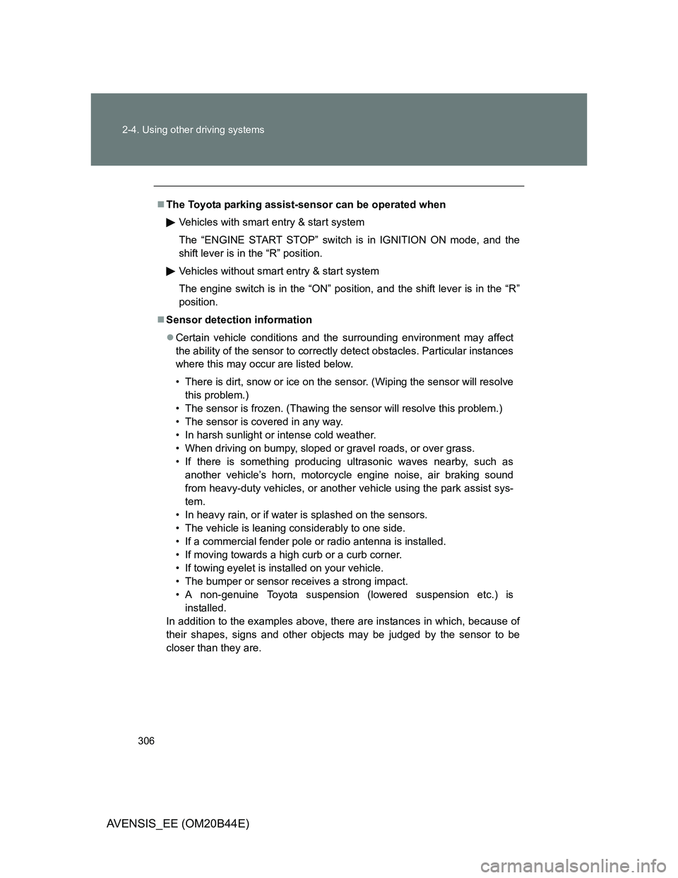 TOYOTA AVENSIS 2012 Owners Manual 306 2-4. Using other driving systems
AVENSIS_EE (OM20B44E)
The Toyota parking assist-sensor can be operated when
Vehicles with smart entry & start system
The “ENGINE START STOP” switch is in IG TOYOTA AVENSIS 2012 Owners Manual 306 2-4. Using other driving systems
AVENSIS_EE (OM20B44E)
The Toyota parking assist-sensor can be operated when
Vehicles with smart entry & start system
The “ENGINE START STOP” switch is in IG
