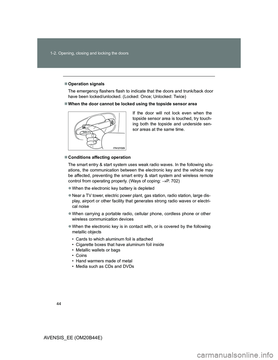 TOYOTA AVENSIS 2012 Owners Manual 44 1-2. Opening, closing and locking the doors
AVENSIS_EE (OM20B44E)
Operation signals
The emergency flashers flash to indicate that the doors and trunk/back door
have been locked/unlocked. (Locked TOYOTA AVENSIS 2012 Owners Manual 44 1-2. Opening, closing and locking the doors
AVENSIS_EE (OM20B44E)
Operation signals
The emergency flashers flash to indicate that the doors and trunk/back door
have been locked/unlocked. (Locked