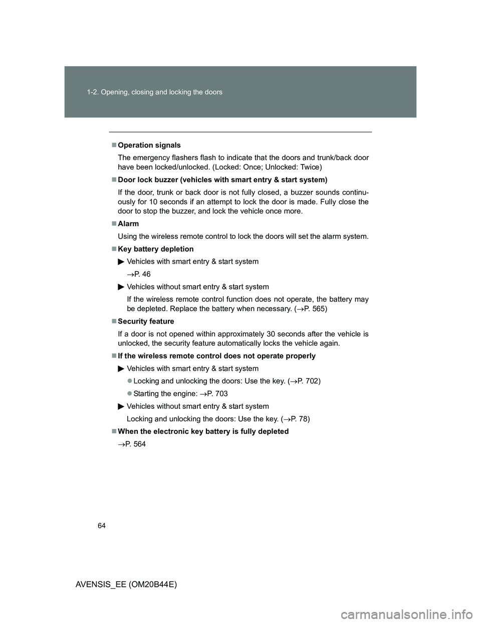 TOYOTA AVENSIS 2012  Owners Manual 64 1-2. Opening, closing and locking the doors
AVENSIS_EE (OM20B44E)
Operation signals
The emergency flashers flash to indicate that the doors and trunk/back door
have been locked/unlocked. (Locked