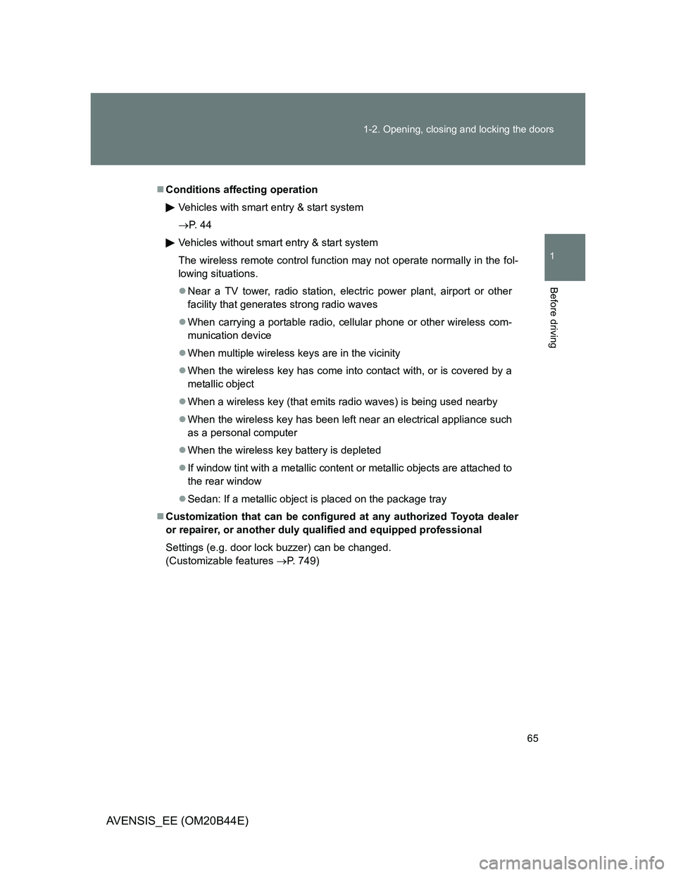 TOYOTA AVENSIS 2012  Owners Manual 65 1-2. Opening, closing and locking the doors
1
Before driving
AVENSIS_EE (OM20B44E)
Conditions affecting operation
Vehicles with smart entry & start system
P.  4 4
Vehicles without smart entry