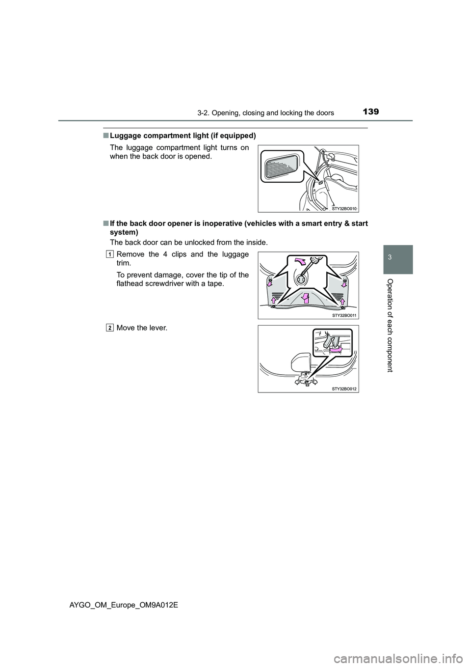 TOYOTA AYGO 2021  Owners Manual 1393-2. Opening, closing and locking the doors
3
Operation of each component
AYGO_OM_Europe_OM9A012E
■Luggage compartment light (if equipped)
■If the back door opener is inoperative (vehicles with