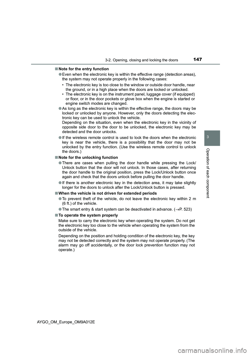 TOYOTA AYGO 2021  Owners Manual 1473-2. Opening, closing and locking the doors
3
Operation of each component
AYGO_OM_Europe_OM9A012E■Note for the entry function
●Even when the electronic key is within the effective range (detect