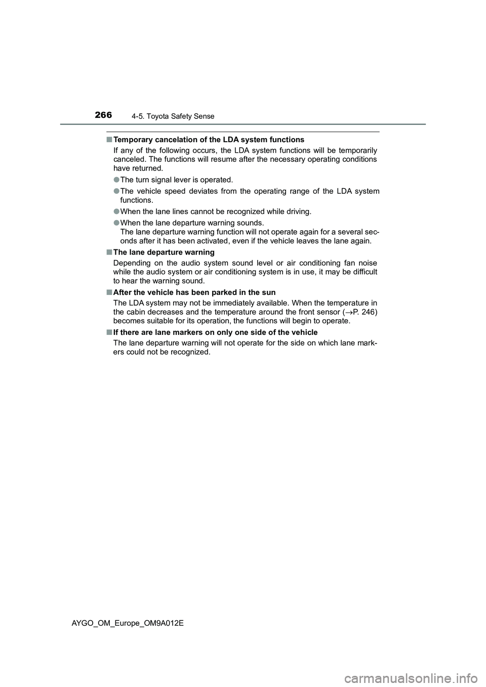TOYOTA AYGO 2021  Owners Manual 2664-5. Toyota Safety Sense
AYGO_OM_Europe_OM9A012E
■Temporary cancelation of the LDA system functions
If any of the following occurs, the LDA system functions will be temporarily
canceled. The func