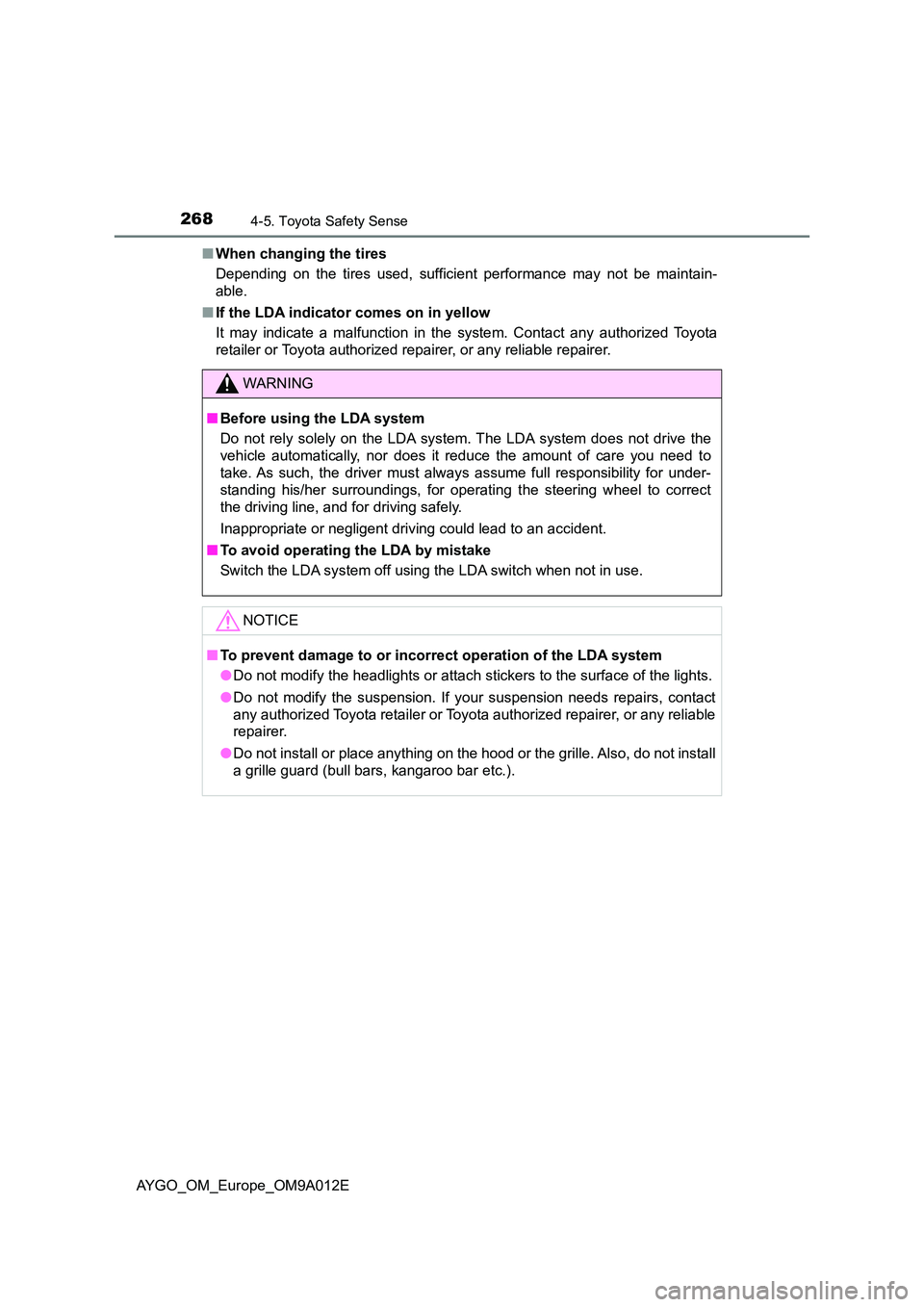 TOYOTA AYGO 2021  Owners Manual 2684-5. Toyota Safety Sense
AYGO_OM_Europe_OM9A012E 
■ When changing the tires 
Depending on the tires used, sufficient performance may not be maintain- 
able. 
■ If the LDA indicator comes on in 