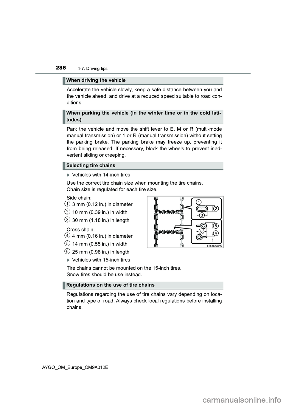 TOYOTA AYGO 2021  Owners Manual 2864-7. Driving tips
AYGO_OM_Europe_OM9A012E
Accelerate the vehicle slowly, keep a safe distance between you and
the vehicle ahead, and drive at a reduced speed suitable to road con-
ditions.
Park the