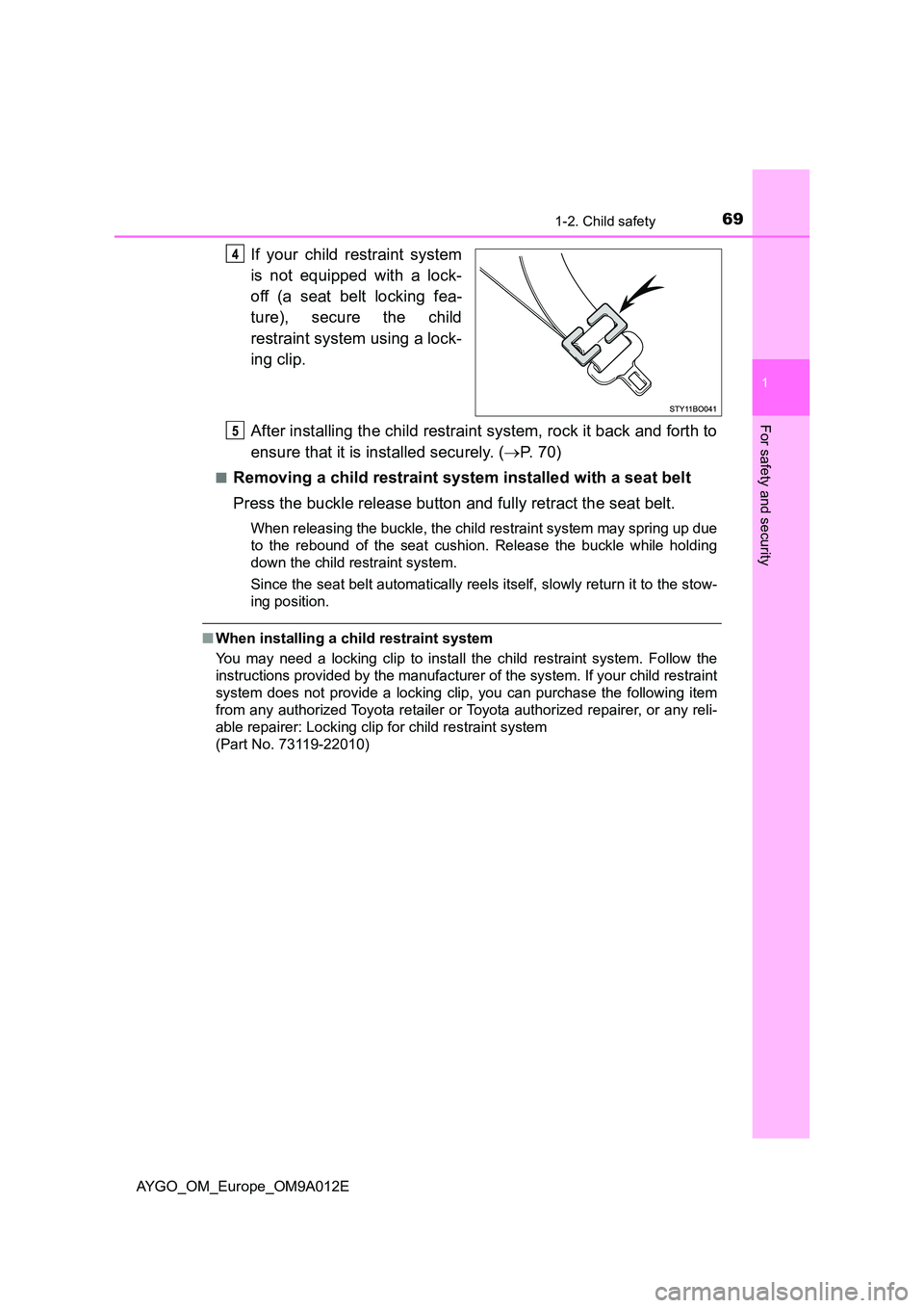TOYOTA AYGO 2021  Owners Manual 691-2. Child safety
1
For safety and security
AYGO_OM_Europe_OM9A012E
If your child restraint system 
is not equipped with a lock- 
off (a seat belt locking fea- 
ture), secure the child 
restraint sy