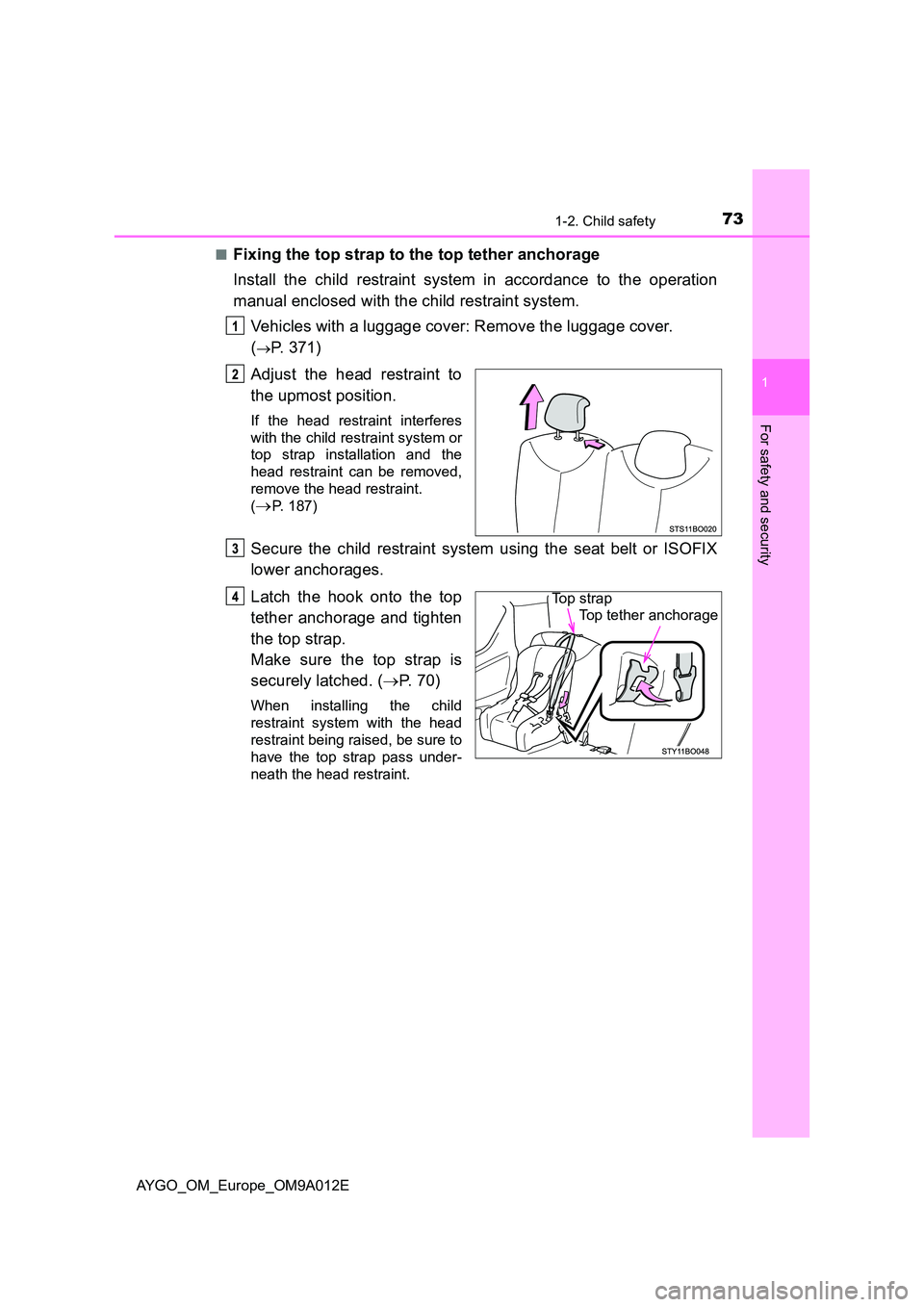 TOYOTA AYGO 2021  Owners Manual 731-2. Child safety
1
For safety and security
AYGO_OM_Europe_OM9A012E 
■Fixing the top strap to the top tether anchorage 
Install the child restraint system in accordance to the operation 
manual en