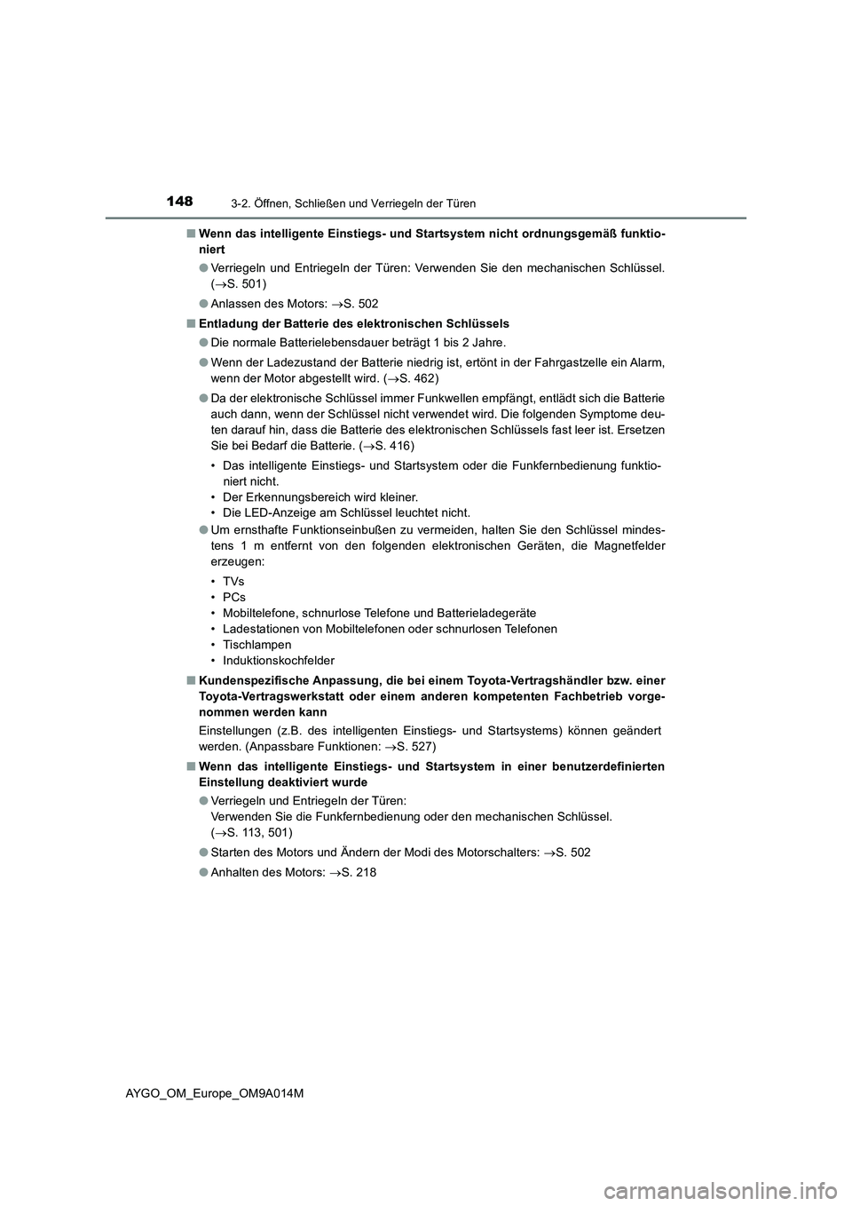 TOYOTA AYGO 2021 Betriebsanleitungen (in German) 1483-2. Öffnen, Schließen und Verriegeln der Türen
AYGO_OM_Europe_OM9A014M■Wenn das intelligente Einstiegs- und Startsystem nicht ordnungsgemäß funktio-
niert
●Verriegeln und Entriegeln der T TOYOTA AYGO 2021 Betriebsanleitungen (in German) 1483-2. Öffnen, Schließen und Verriegeln der Türen
AYGO_OM_Europe_OM9A014M■Wenn das intelligente Einstiegs- und Startsystem nicht ordnungsgemäß funktio-
niert
●Verriegeln und Entriegeln der T