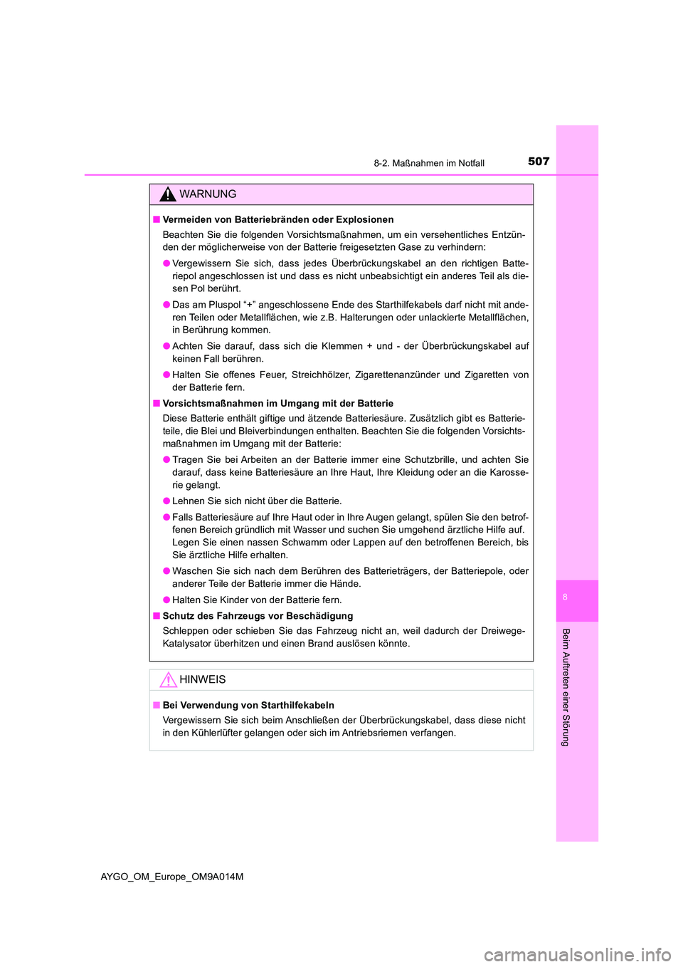 TOYOTA AYGO 2021  Betriebsanleitungen (in German) 5078-2. Maßnahmen im Notfall
8
Beim Auftreten einer Störung
AYGO_OM_Europe_OM9A014M
WARNUNG
■Vermeiden von Batteriebränden oder Explosionen 
Beachten Sie die folgenden Vorsichtsmaßnahmen, um ein
