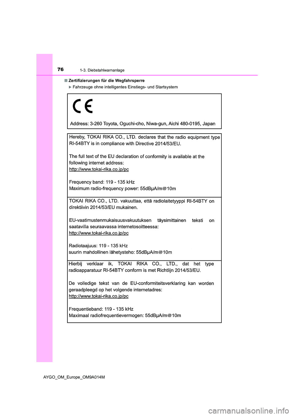 TOYOTA AYGO 2021  Betriebsanleitungen (in German) 761-3. Diebstahlwarnanlage
AYGO_OM_Europe_OM9A014M 
■ Zertifizierungen für die Wegfahrsperre
Fahrzeuge ohne intelligentes Einstiegs- und Startsystem 