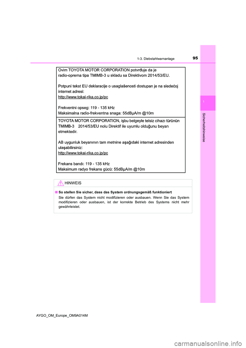 TOYOTA AYGO 2021  Betriebsanleitungen (in German) 951-3. Diebstahlwarnanlage
1
Sicherheitshinweise
AYGO_OM_Europe_OM9A014M
HINWEIS
■So stellen Sie sicher, dass das System ordnungsgemäß funktioniert 
Sie dürfen das System nicht modifizieren oder 