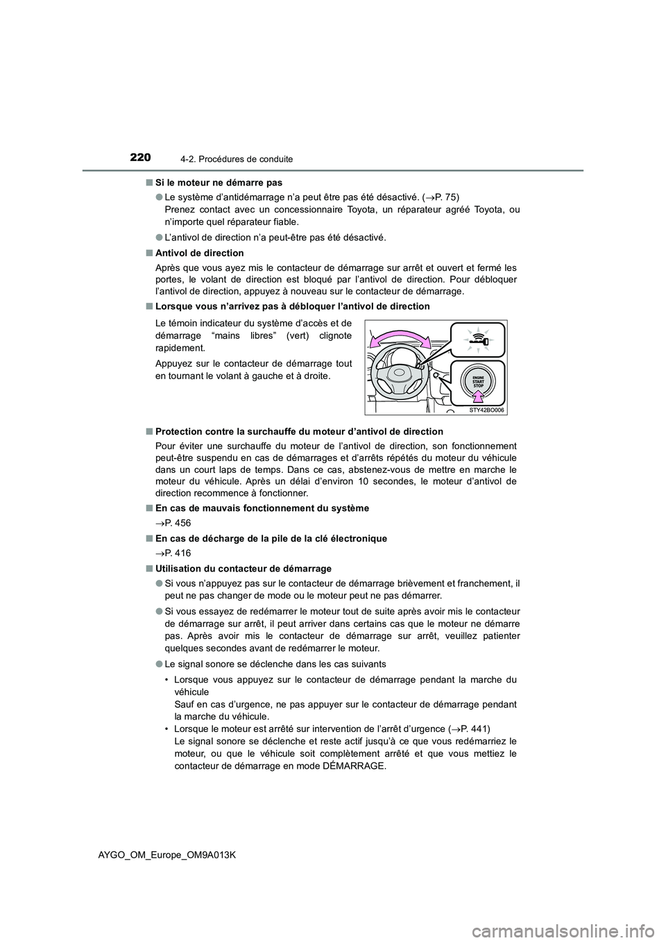 TOYOTA AYGO 2021 Manuel du propriétaire (in French) 2204-2. Procédures de conduite
AYGO_OM_Europe_OM9A013K■Si le moteur ne démarre pas
●Le système d’antidémarrage n’a peut être pas été désactivé. (P. 7 5 )
Prenez contact avec un TOYOTA AYGO 2021 Manuel du propriétaire (in French) 2204-2. Procédures de conduite
AYGO_OM_Europe_OM9A013K■Si le moteur ne démarre pas
●Le système d’antidémarrage n’a peut être pas été désactivé. (P. 7 5 )
Prenez contact avec un