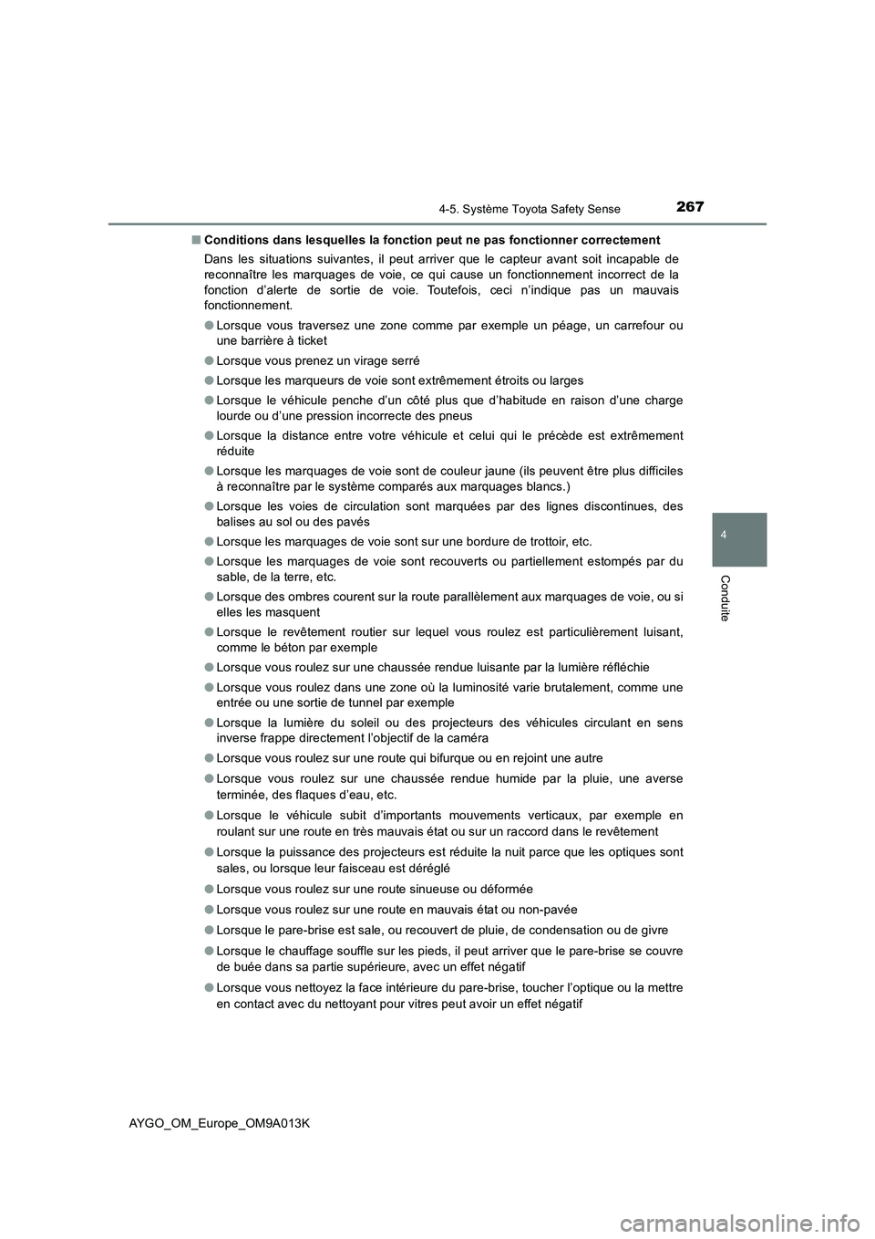 TOYOTA AYGO 2021 Manuel du propriétaire (in French) 2674-5. Système Toyota Safety Sense
4
Conduite
AYGO_OM_Europe_OM9A013K■Conditions dans lesquelles la fonction peut ne pas fonctionner correctement
Dans les situations suivantes, il peut arriver que TOYOTA AYGO 2021 Manuel du propriétaire (in French) 2674-5. Système Toyota Safety Sense
4
Conduite
AYGO_OM_Europe_OM9A013K■Conditions dans lesquelles la fonction peut ne pas fonctionner correctement
Dans les situations suivantes, il peut arriver que