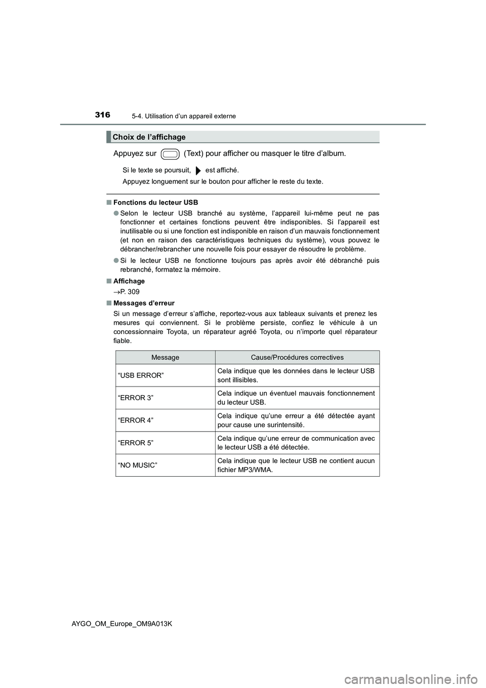 TOYOTA AYGO 2021 Manuel du propriétaire (in French) 3165-4. Utilisation d’un appareil externe
AYGO_OM_Europe_OM9A013K
Appuyez sur (Text) pour afficher ou masquer le titre d’album.
Si le texte se poursuit, est affiché.
Appuyez longuement sur le TOYOTA AYGO 2021 Manuel du propriétaire (in French) 3165-4. Utilisation d’un appareil externe
AYGO_OM_Europe_OM9A013K
Appuyez sur (Text) pour afficher ou masquer le titre d’album.
Si le texte se poursuit, est affiché.
Appuyez longuement sur le