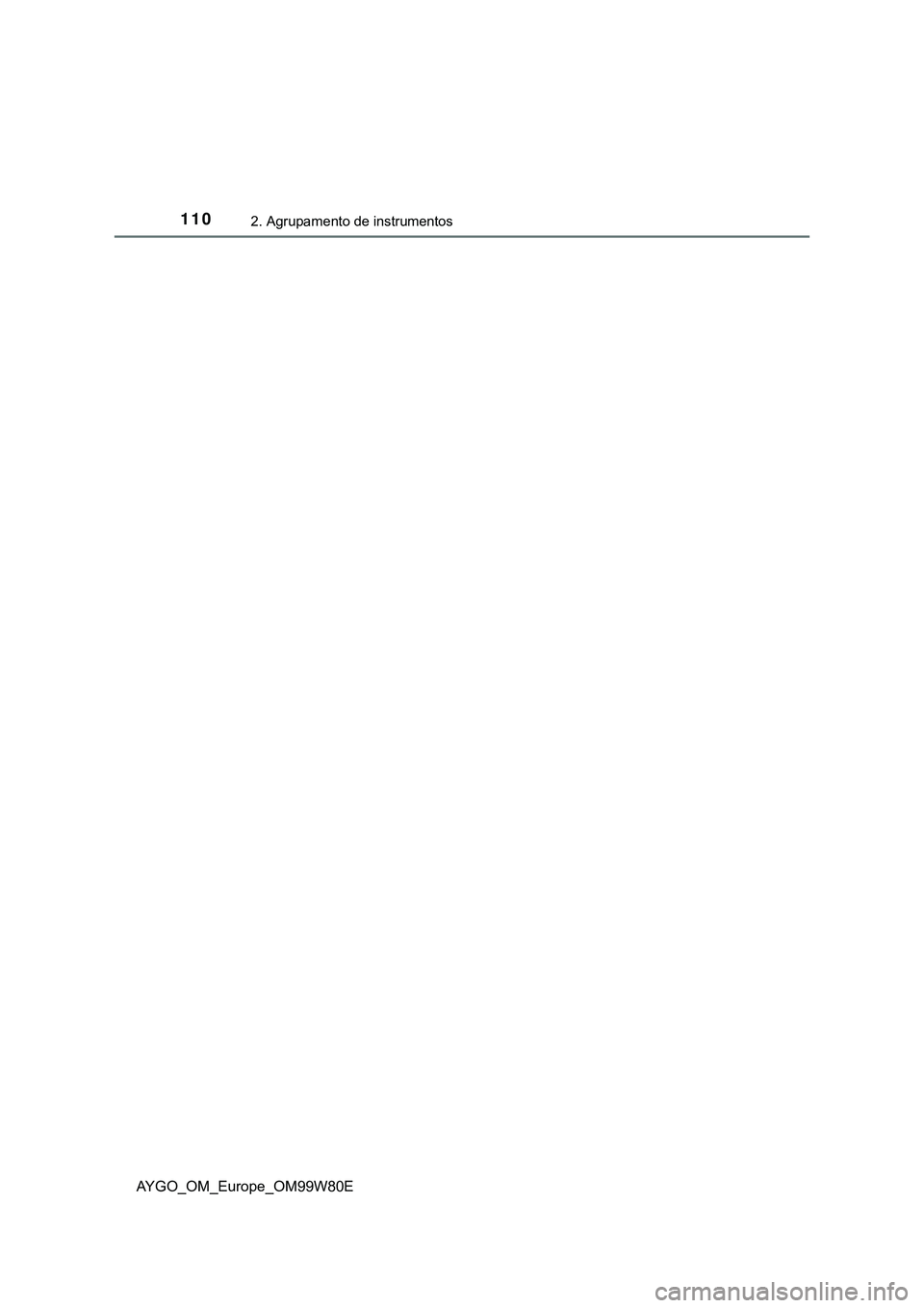 TOYOTA AYGO 2021  Manual de utilização (in Portuguese) 1102. Agrupamento de instrumentos
AYGO_OM_Europe_OM99W80E 
