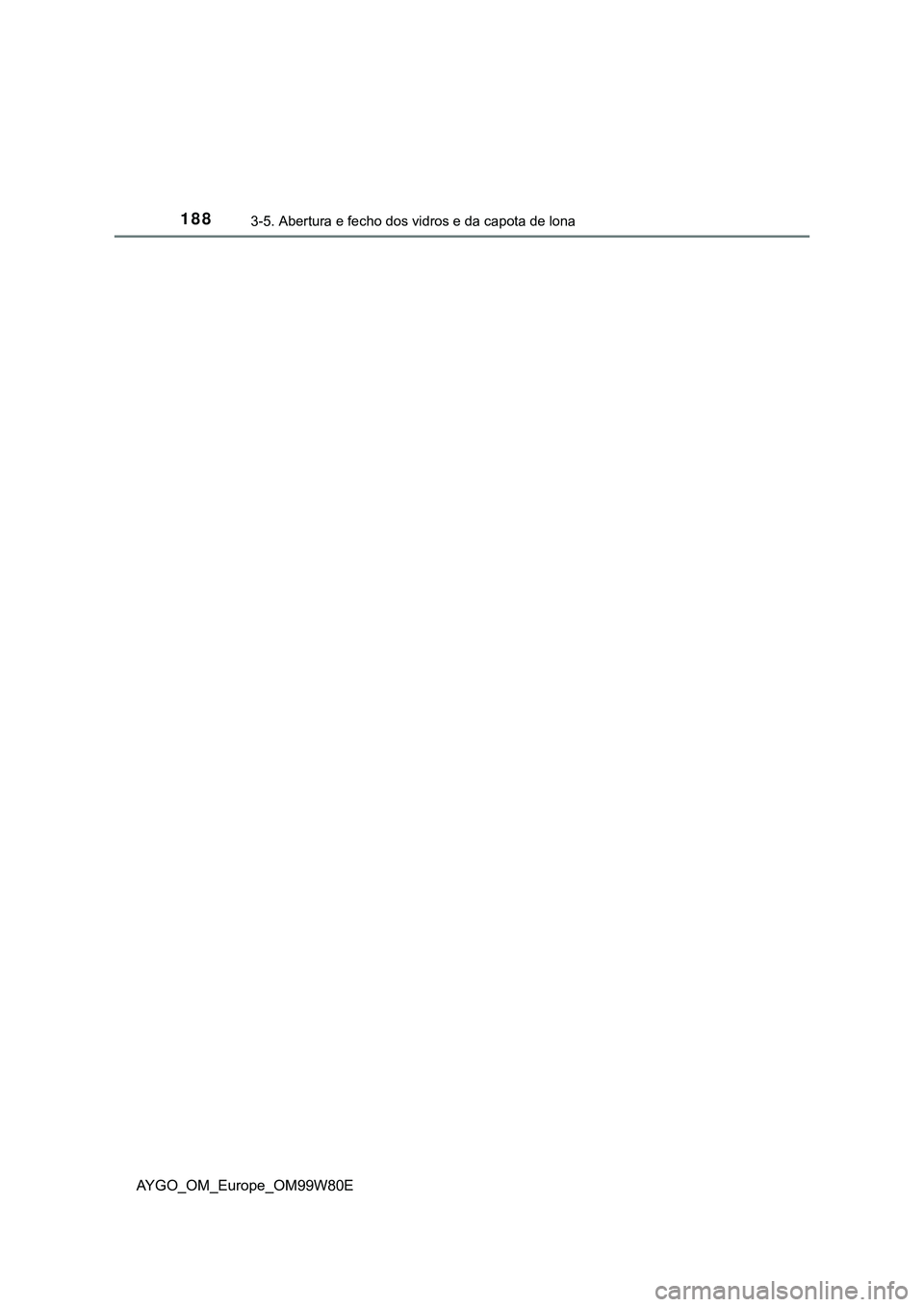 TOYOTA AYGO 2021  Manual de utilização (in Portuguese) 1883-5. Abertura e fecho dos vidros e da capota de lona
AYGO_OM_Europe_OM99W80E 