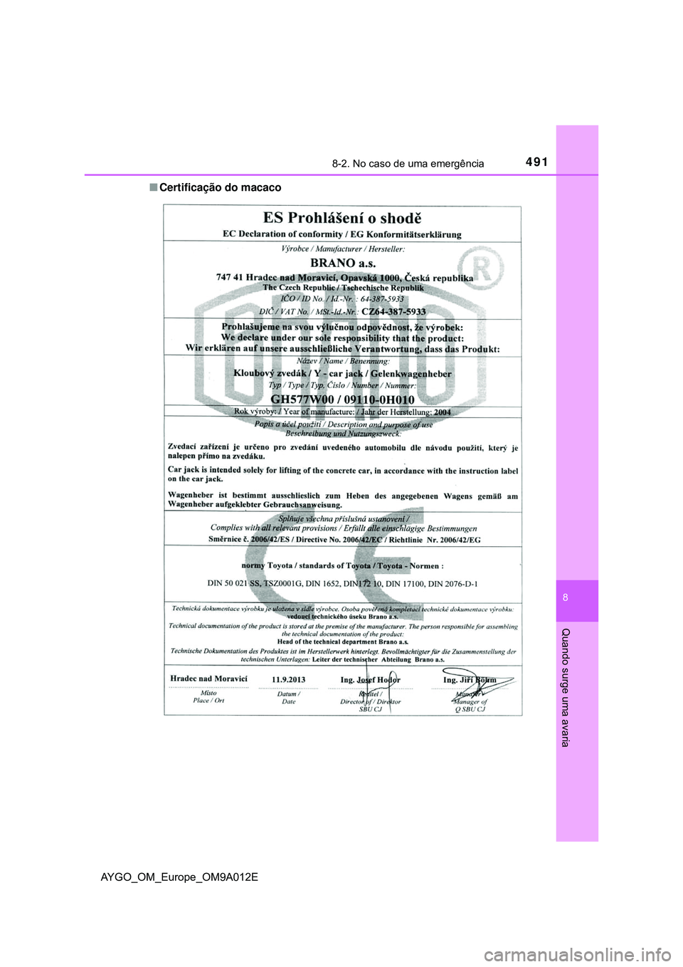 TOYOTA AYGO 2021  Manual de utilização (in Portuguese) 4918-2. No caso de uma emergência
8
Quando surge uma avaria
AYGO_OM_Europe_OM9A012ECertificação do macaco 
