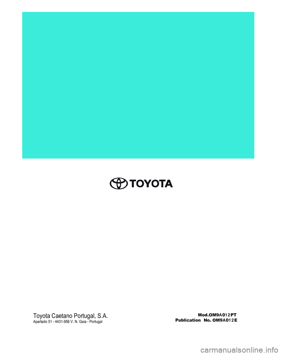TOYOTA AYGO 2021  Manual de utilização (in Portuguese) @TOYOTA  Toyota Caetano Portugal, S.A.
Apartado 51 - 4431-956 V. N. Gaia - Portugal    Mod.OM9A012PT Publication  No. OM9A012E 