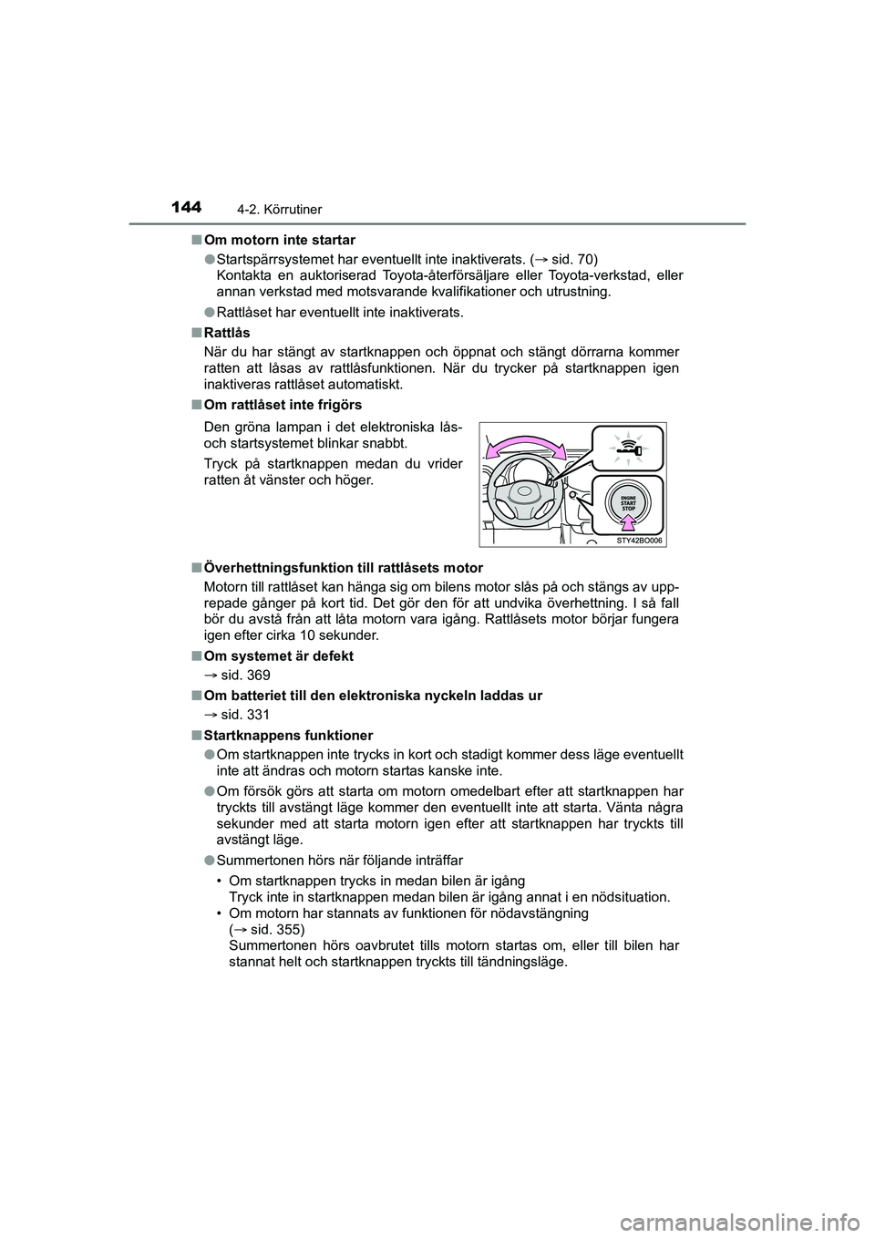 TOYOTA AYGO 2021 Bruksanvisningar (in Swedish) 1444-2. Körrutiner
AYGO Europe OM9A012SEn
Om motorn inte startar
lStartspärrsystemet har eventuellt inte inaktiverats. ( sid. 70)
Kontakta en auktoriserad Toyota-återförsäljare eller Toyota-v TOYOTA AYGO 2021 Bruksanvisningar (in Swedish) 1444-2. Körrutiner
AYGO Europe OM9A012SEn
Om motorn inte startar
lStartspärrsystemet har eventuellt inte inaktiverats. ( sid. 70)
Kontakta en auktoriserad Toyota-återförsäljare eller Toyota-v