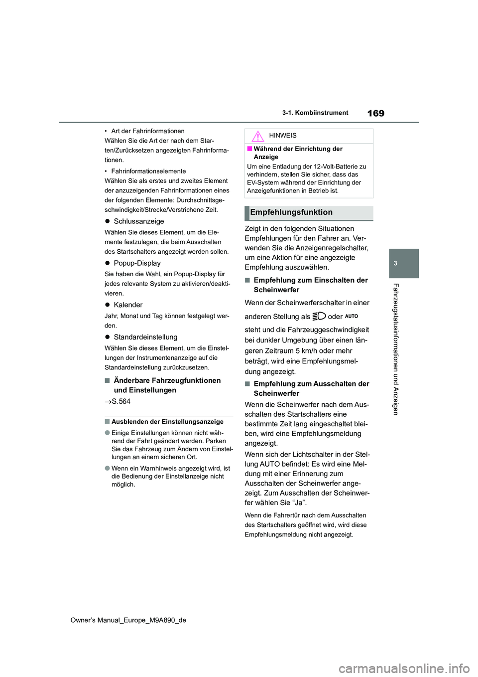 TOYOTA BZ4X 2023 Betriebsanleitungen (in German) 169
3
Owner’s Manual_Europe_M9A890_de
3-1. Kombiinstrument
Fahrzeugstatusinformationen und Anzeigen
• Art der Fahrinformationen
Wählen Sie die Art der nach dem Star-
ten/Zurücksetzen angezeigte TOYOTA BZ4X 2023 Betriebsanleitungen (in German) 169
3
Owner’s Manual_Europe_M9A890_de
3-1. Kombiinstrument
Fahrzeugstatusinformationen und Anzeigen
• Art der Fahrinformationen
Wählen Sie die Art der nach dem Star-
ten/Zurücksetzen angezeigte