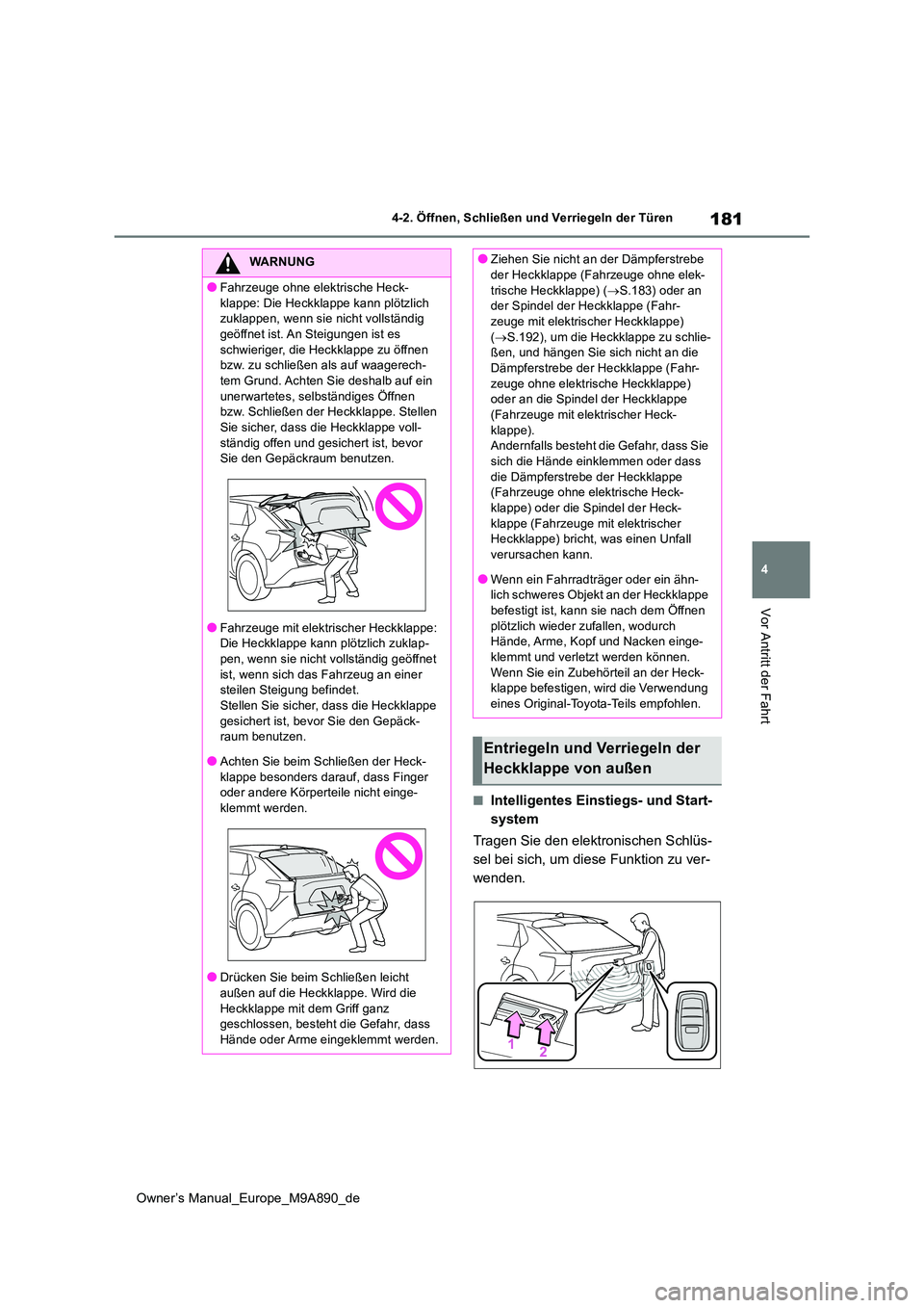 TOYOTA BZ4X 2023 Betriebsanleitungen (in German) 181
4
Owner’s Manual_Europe_M9A890_de
4-2. Öffnen, Schließen und Verriegeln der Türen
Vor Antritt der Fahrt
■Intelligentes Einstiegs- und Start-
system
Tragen Sie den elektronischen Schlüs- TOYOTA BZ4X 2023 Betriebsanleitungen (in German) 181
4
Owner’s Manual_Europe_M9A890_de
4-2. Öffnen, Schließen und Verriegeln der Türen
Vor Antritt der Fahrt
■Intelligentes Einstiegs- und Start-
system
Tragen Sie den elektronischen Schlüs-