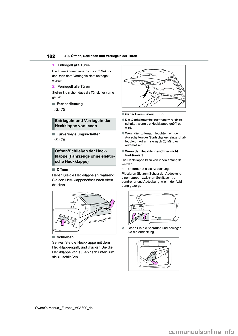 TOYOTA BZ4X 2023 Betriebsanleitungen (in German) 182
Owner’s Manual_Europe_M9A890_de
4-2. Öffnen, Schließen und Verriegeln der Türen
1Entriegelt alle Türen
Die Türen können innerhalb von 3 Sekun-
den nach dem Verriegeln nicht entriegelt
we TOYOTA BZ4X 2023 Betriebsanleitungen (in German) 182
Owner’s Manual_Europe_M9A890_de
4-2. Öffnen, Schließen und Verriegeln der Türen
1Entriegelt alle Türen
Die Türen können innerhalb von 3 Sekun-
den nach dem Verriegeln nicht entriegelt
we
