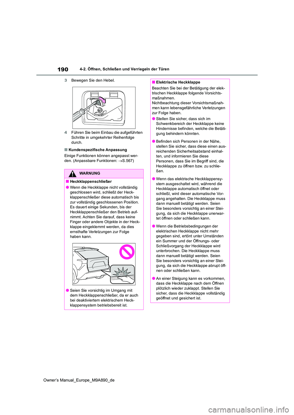 TOYOTA BZ4X 2023 Betriebsanleitungen (in German) 190
Owner’s Manual_Europe_M9A890_de
4-2. Öffnen, Schließen und Verriegeln der Türen
3 Bewegen Sie den Hebel.
4 Führen Sie beim Einbau die aufgeführten
Schritte in umgekehrter Reihenfolge d TOYOTA BZ4X 2023 Betriebsanleitungen (in German) 190
Owner’s Manual_Europe_M9A890_de
4-2. Öffnen, Schließen und Verriegeln der Türen
3 Bewegen Sie den Hebel.
4 Führen Sie beim Einbau die aufgeführten
Schritte in umgekehrter Reihenfolge d