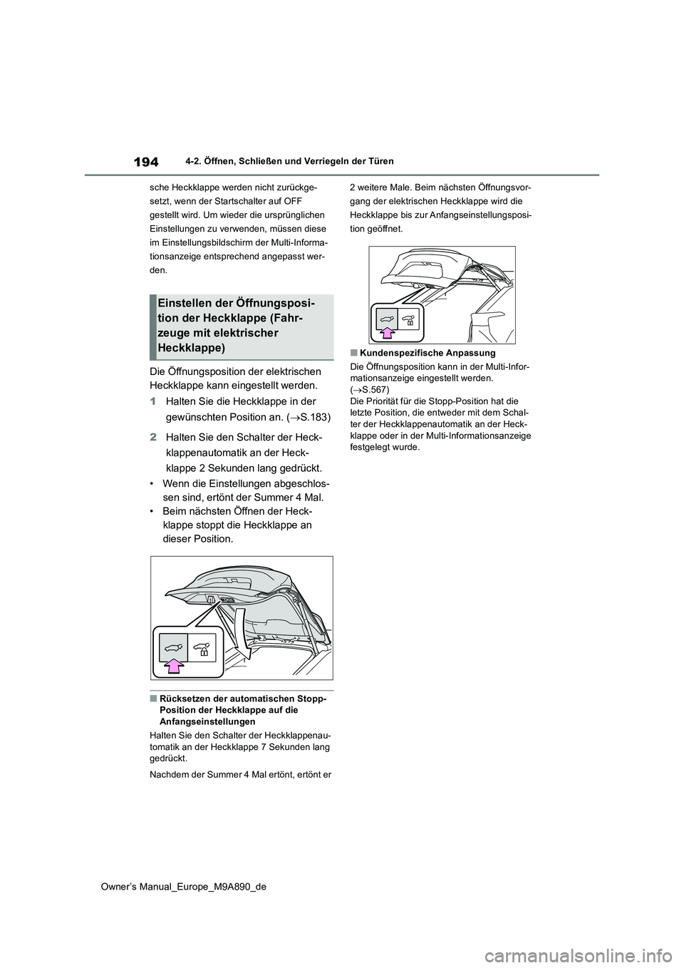 TOYOTA BZ4X 2023 Betriebsanleitungen (in German) 194
Owner’s Manual_Europe_M9A890_de
4-2. Öffnen, Schließen und Verriegeln der Türen
sche Heckklappe werden nicht zurückge-
setzt, wenn der Startschalter auf OFF
gestellt wird. Um wieder die u TOYOTA BZ4X 2023 Betriebsanleitungen (in German) 194
Owner’s Manual_Europe_M9A890_de
4-2. Öffnen, Schließen und Verriegeln der Türen
sche Heckklappe werden nicht zurückge-
setzt, wenn der Startschalter auf OFF
gestellt wird. Um wieder die u