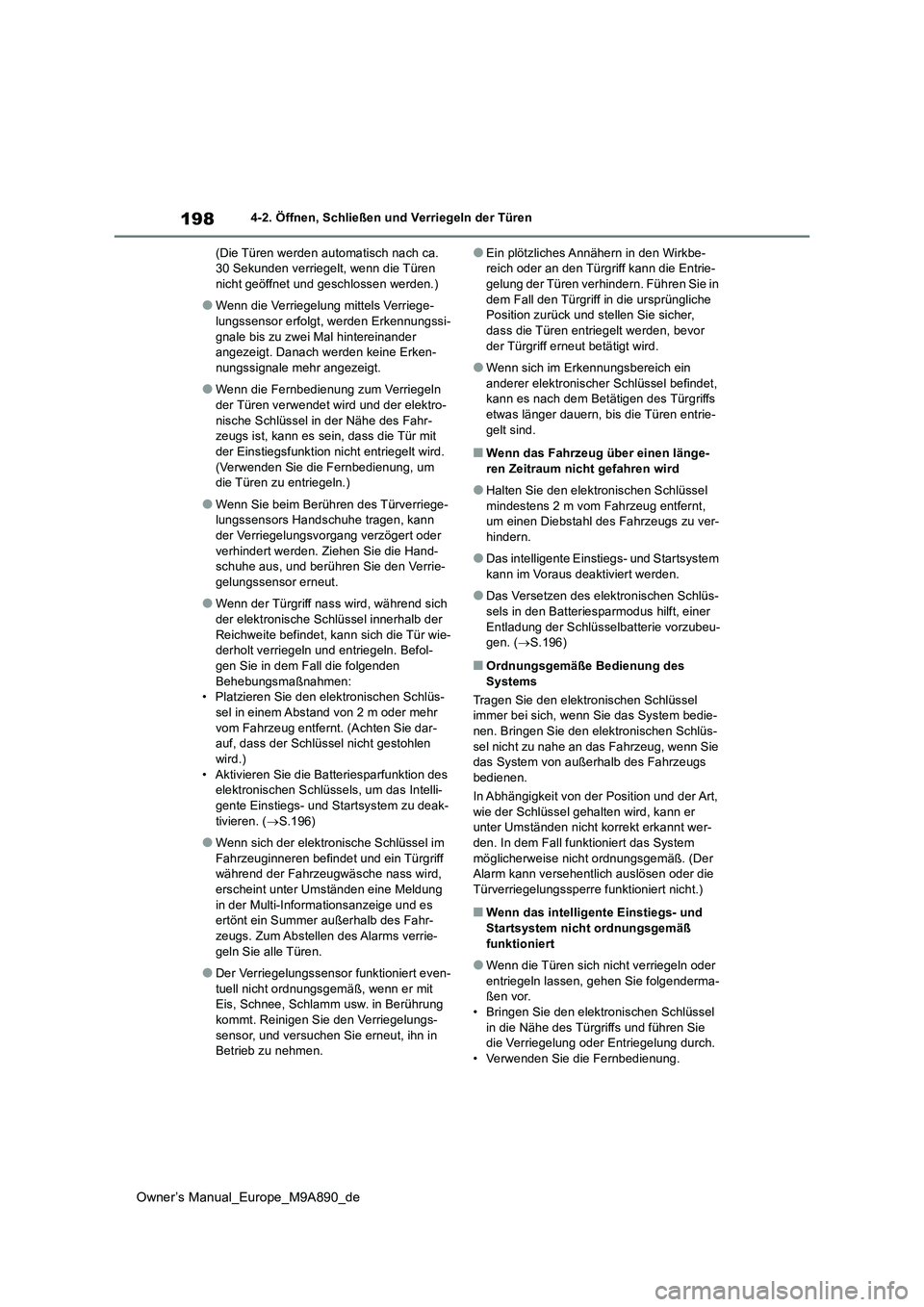 TOYOTA BZ4X 2023 Betriebsanleitungen (in German) 198
Owner’s Manual_Europe_M9A890_de
4-2. Öffnen, Schließen und Verriegeln der Türen
(Die Türen werden automatisch nach ca. 30 Sekunden verriegelt, wenn die Türen nicht geöffnet und geschloss TOYOTA BZ4X 2023 Betriebsanleitungen (in German) 198
Owner’s Manual_Europe_M9A890_de
4-2. Öffnen, Schließen und Verriegeln der Türen
(Die Türen werden automatisch nach ca. 30 Sekunden verriegelt, wenn die Türen nicht geöffnet und geschloss