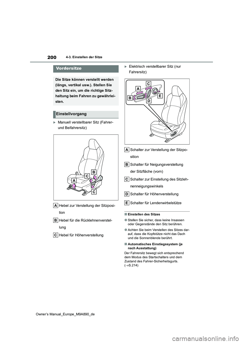 TOYOTA BZ4X 2023 Betriebsanleitungen (in German) 200
Owner’s Manual_Europe_M9A890_de
4-3. Einstellen der Sitze
4-3.Einstellen de r Sitze
Manuell verstellbarer Sitz (Fahrer-
und Beifahrersitz)
Hebel zur Verstellung der Sitzposi-
tion
Hebel TOYOTA BZ4X 2023 Betriebsanleitungen (in German) 200
Owner’s Manual_Europe_M9A890_de
4-3. Einstellen der Sitze
4-3.Einstellen de r Sitze
Manuell verstellbarer Sitz (Fahrer-
und Beifahrersitz)
Hebel zur Verstellung der Sitzposi-
tion
Hebel