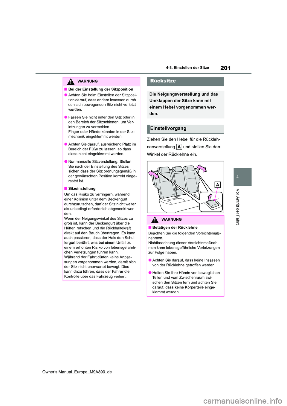 TOYOTA BZ4X 2023 Betriebsanleitungen (in German) 201
4
Owner’s Manual_Europe_M9A890_de
4-3. Einstellen der Sitze
Vor Antritt der Fahrt
Ziehen Sie den Hebel für die Rückleh-
nenverstellung und stellen Sie den
Winkel der Rücklehne ein.
WARNU TOYOTA BZ4X 2023 Betriebsanleitungen (in German) 201
4
Owner’s Manual_Europe_M9A890_de
4-3. Einstellen der Sitze
Vor Antritt der Fahrt
Ziehen Sie den Hebel für die Rückleh-
nenverstellung und stellen Sie den
Winkel der Rücklehne ein.
WARNU