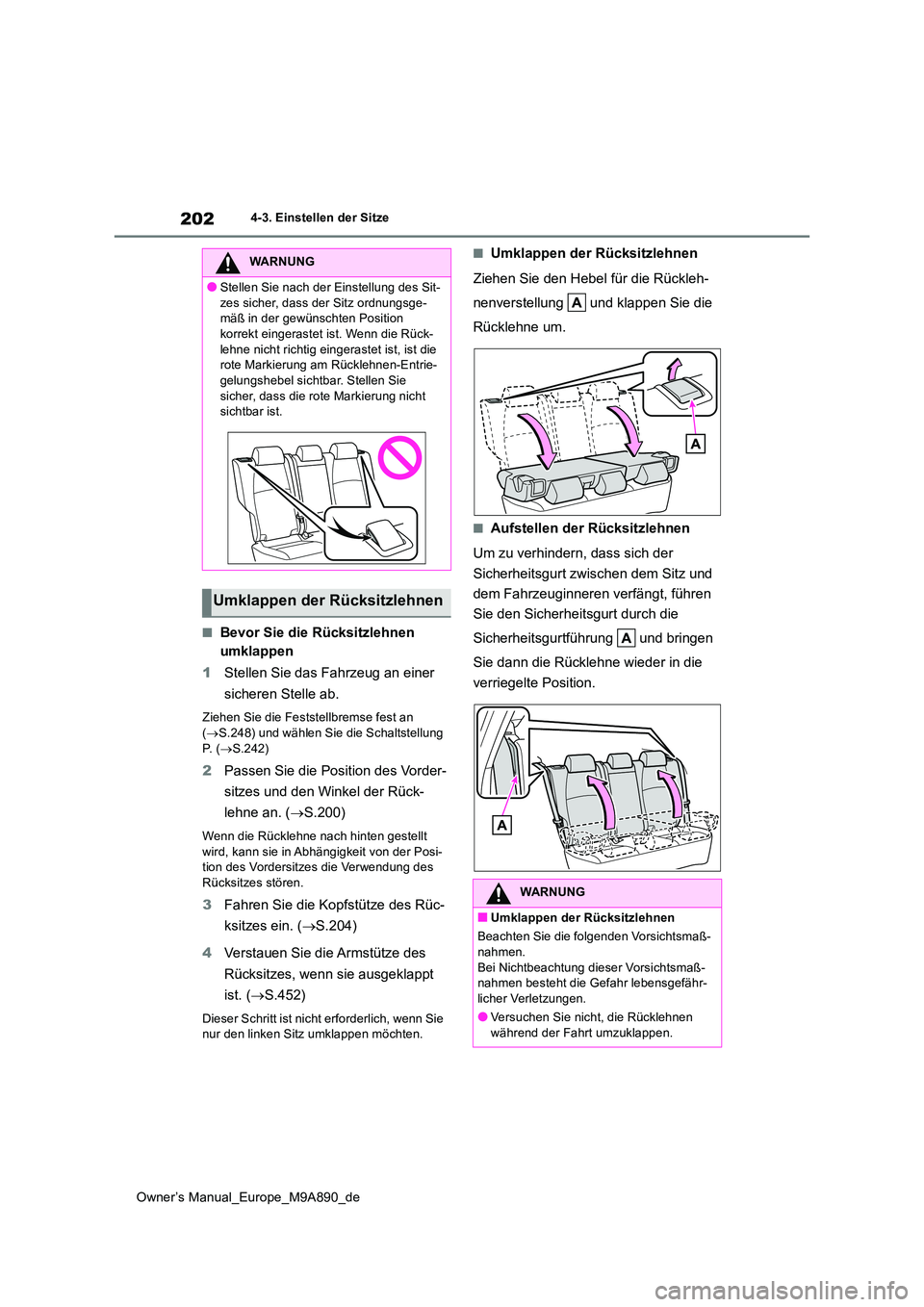 TOYOTA BZ4X 2023 Betriebsanleitungen (in German) 202
Owner’s Manual_Europe_M9A890_de
4-3. Einstellen der Sitze
■Bevor Sie die Rücksitzlehnen
umklappen
1 Stellen Sie das Fahrzeug an einer
sicheren Stelle ab.
Ziehen Sie die Feststellbremse f TOYOTA BZ4X 2023 Betriebsanleitungen (in German) 202
Owner’s Manual_Europe_M9A890_de
4-3. Einstellen der Sitze
■Bevor Sie die Rücksitzlehnen
umklappen
1 Stellen Sie das Fahrzeug an einer
sicheren Stelle ab.
Ziehen Sie die Feststellbremse f
