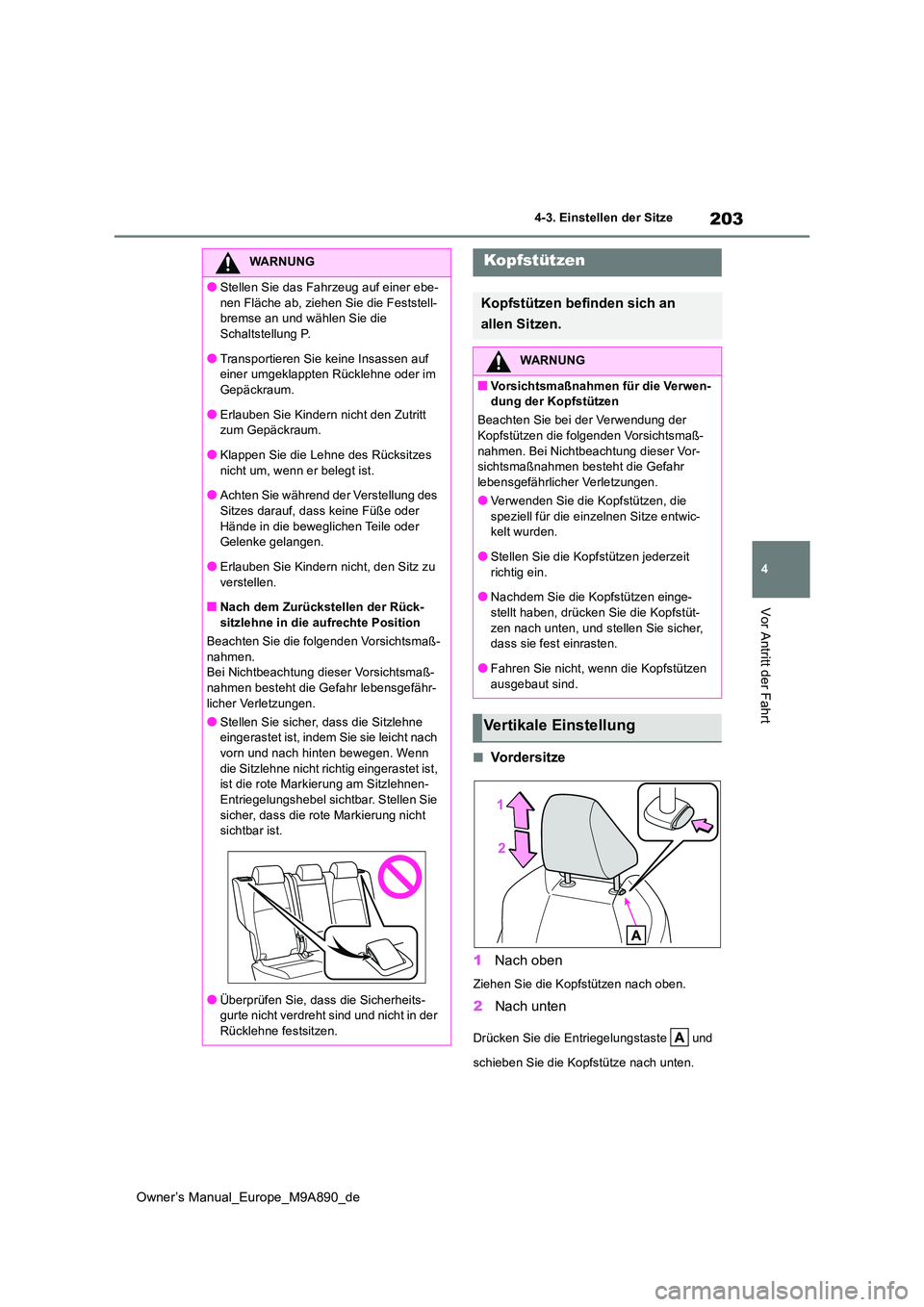 TOYOTA BZ4X 2023 Betriebsanleitungen (in German) 203
4
Owner’s Manual_Europe_M9A890_de
4-3. Einstellen der Sitze
Vor Antritt der Fahrt
■Vordersitze
1 Nach oben
Ziehen Sie die Kopfstützen nach oben.
2Nach unten
Drücken Sie die Entriegelungstas TOYOTA BZ4X 2023 Betriebsanleitungen (in German) 203
4
Owner’s Manual_Europe_M9A890_de
4-3. Einstellen der Sitze
Vor Antritt der Fahrt
■Vordersitze
1 Nach oben
Ziehen Sie die Kopfstützen nach oben.
2Nach unten
Drücken Sie die Entriegelungstas