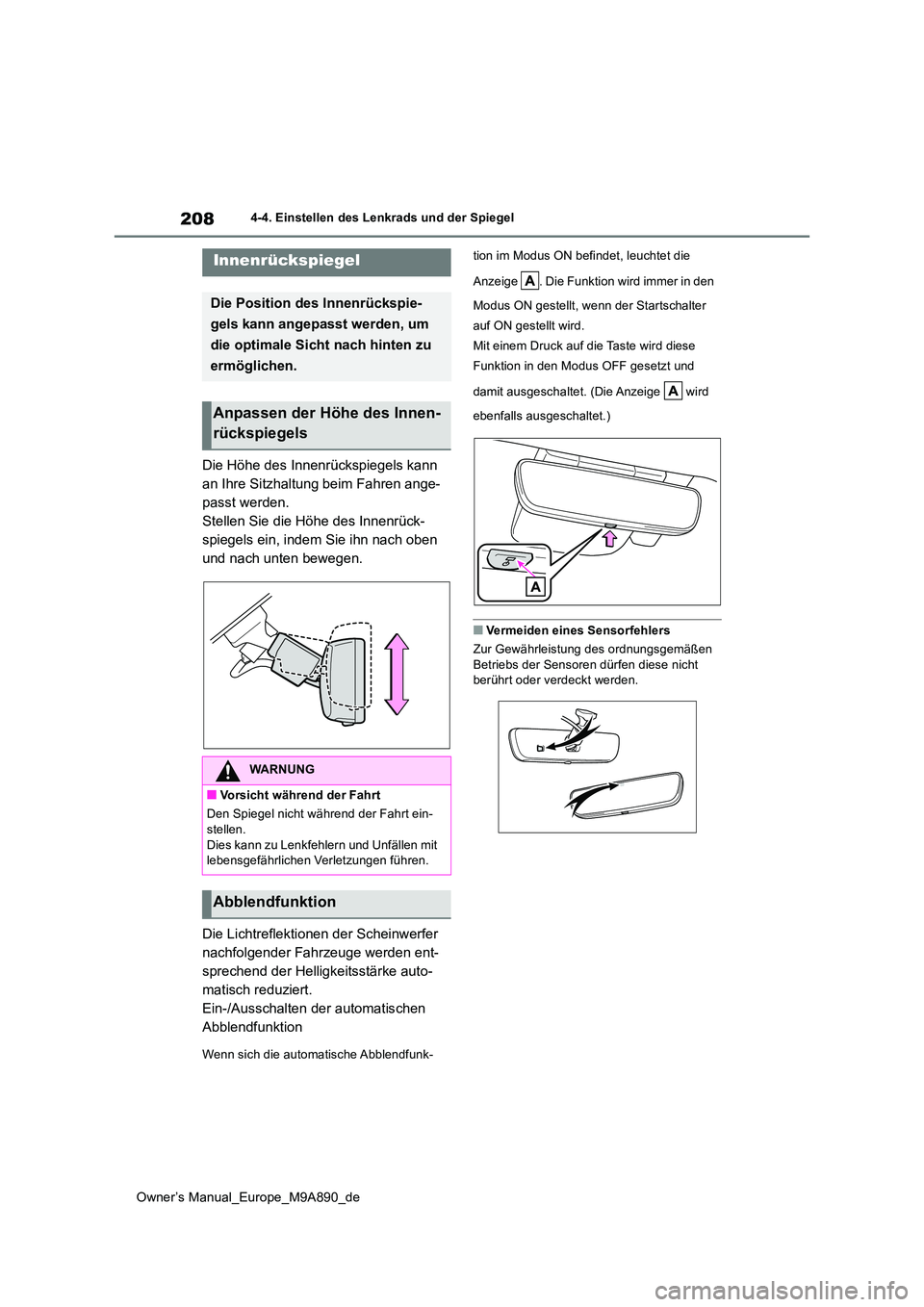 TOYOTA BZ4X 2023 Betriebsanleitungen (in German) 208
Owner’s Manual_Europe_M9A890_de
4-4. Einstellen des Lenkrads und der Spiegel
Die Höhe des Innenrückspiegels kann
an Ihre Sitzhaltung beim Fahren ange-
passt werden.
Stellen Sie die Höhe des TOYOTA BZ4X 2023 Betriebsanleitungen (in German) 208
Owner’s Manual_Europe_M9A890_de
4-4. Einstellen des Lenkrads und der Spiegel
Die Höhe des Innenrückspiegels kann
an Ihre Sitzhaltung beim Fahren ange-
passt werden.
Stellen Sie die Höhe des