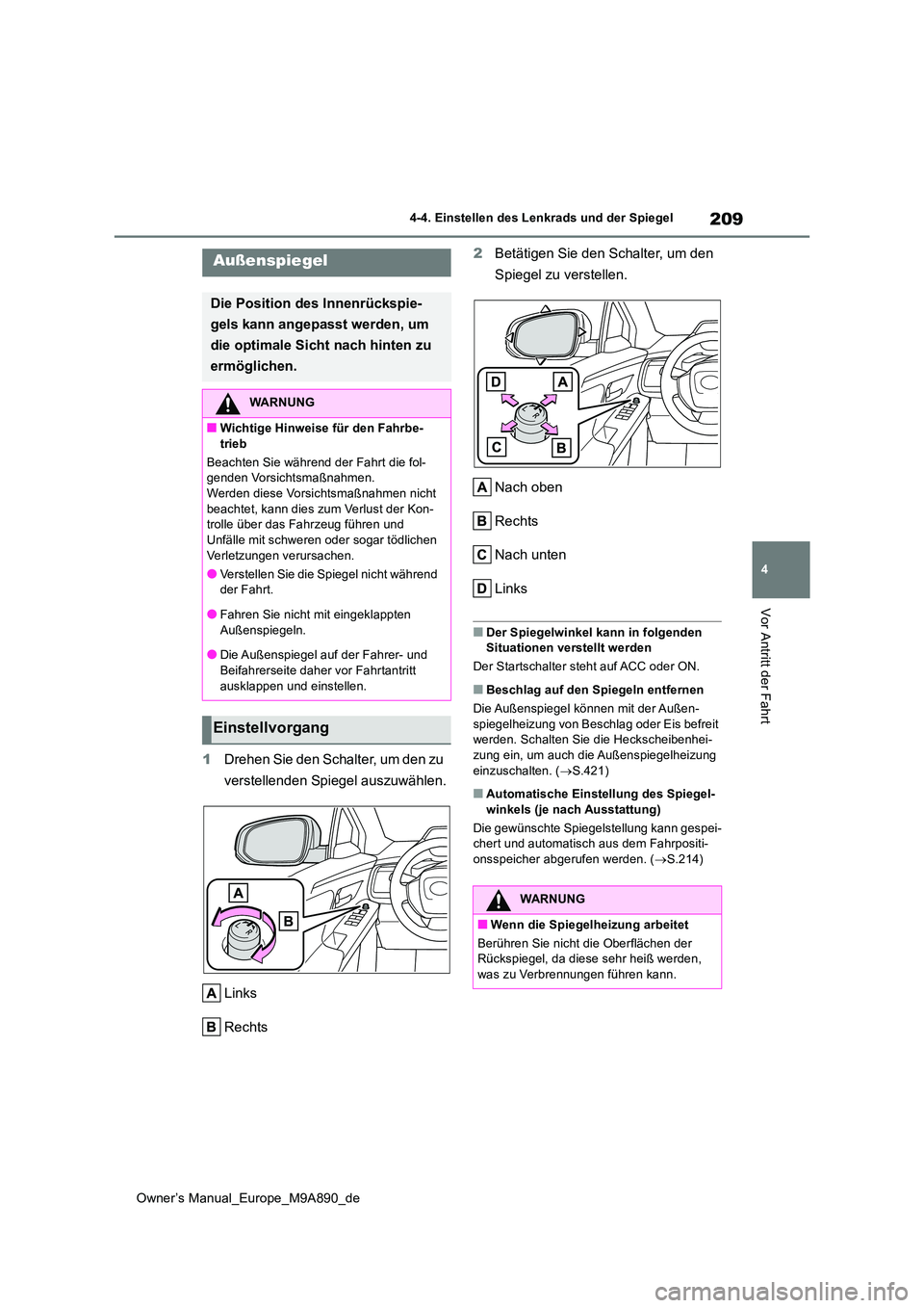 TOYOTA BZ4X 2023 Betriebsanleitungen (in German) 209
4
Owner’s Manual_Europe_M9A890_de
4-4. Einstellen des Lenkrads und der Spiegel
Vor Antritt der Fahrt
1Drehen Sie den Schalter, um den zu
verstellenden Spiegel auszuwählen.
Links
Rechts
2 B TOYOTA BZ4X 2023 Betriebsanleitungen (in German) 209
4
Owner’s Manual_Europe_M9A890_de
4-4. Einstellen des Lenkrads und der Spiegel
Vor Antritt der Fahrt
1Drehen Sie den Schalter, um den zu
verstellenden Spiegel auszuwählen.
Links
Rechts
2 B