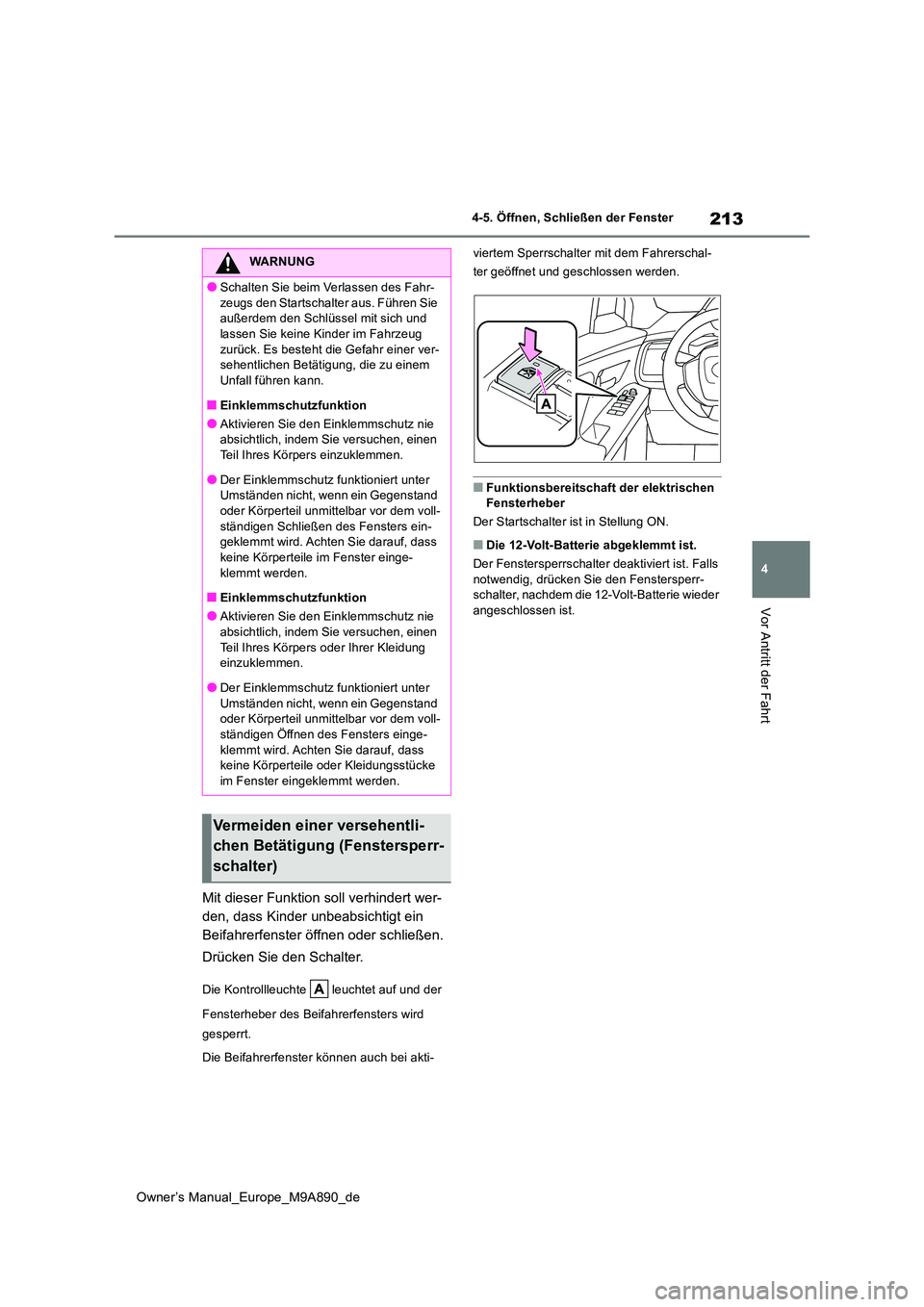 TOYOTA BZ4X 2023 Betriebsanleitungen (in German) 213
4
Owner’s Manual_Europe_M9A890_de
4-5. Öffnen, Schließen der Fenster
Vor Antritt der Fahrt
Mit dieser Funktion soll verhindert wer-
den, dass Kinder unbeabsichtigt ein
Beifahrerfenster öffn TOYOTA BZ4X 2023 Betriebsanleitungen (in German) 213
4
Owner’s Manual_Europe_M9A890_de
4-5. Öffnen, Schließen der Fenster
Vor Antritt der Fahrt
Mit dieser Funktion soll verhindert wer-
den, dass Kinder unbeabsichtigt ein
Beifahrerfenster öffn