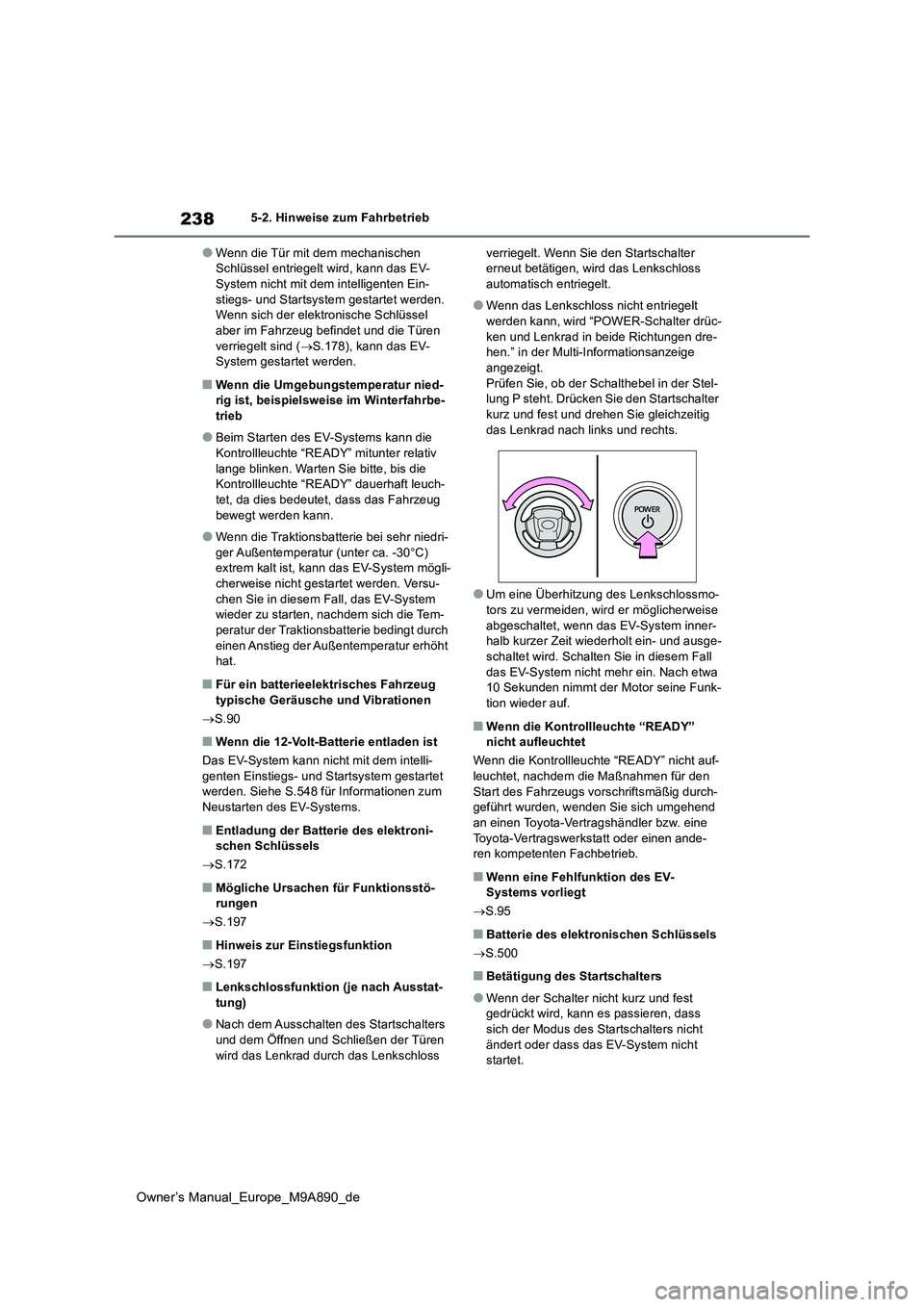 TOYOTA BZ4X 2023 Betriebsanleitungen (in German) 238
Owner’s Manual_Europe_M9A890_de
5-2. Hinweise zum Fahrbetrieb
●Wenn die Tür mit dem mechanischen Schlüssel entriegelt wird, kann das EV-System nicht mit dem intelligenten Ein-
stiegs- und TOYOTA BZ4X 2023 Betriebsanleitungen (in German) 238
Owner’s Manual_Europe_M9A890_de
5-2. Hinweise zum Fahrbetrieb
●Wenn die Tür mit dem mechanischen Schlüssel entriegelt wird, kann das EV-System nicht mit dem intelligenten Ein-
stiegs- und