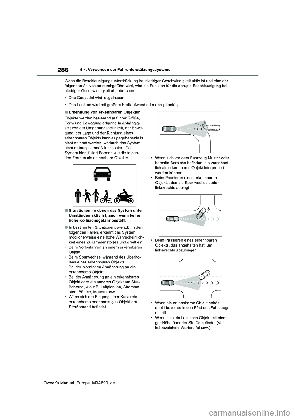 TOYOTA BZ4X 2023 Betriebsanleitungen (in German) 286
Owner’s Manual_Europe_M9A890_de
5-4. Verwenden der Fahrunterstützungssysteme
Wenn die Beschleunigungsunterdrüc kung bei niedriger Geschwindigkeit aktiv ist und eine der folgenden Aktivitäte TOYOTA BZ4X 2023 Betriebsanleitungen (in German) 286
Owner’s Manual_Europe_M9A890_de
5-4. Verwenden der Fahrunterstützungssysteme
Wenn die Beschleunigungsunterdrüc kung bei niedriger Geschwindigkeit aktiv ist und eine der folgenden Aktivitäte
