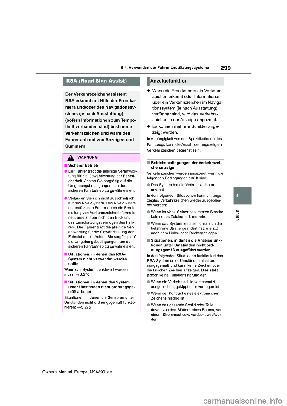 TOYOTA BZ4X 2023 Betriebsanleitungen (in German) 299
5
Owner’s Manual_Europe_M9A890_de
5-4. Verwenden der Fahrunterstützungssysteme
Fahren
Wenn die Frontkamera ein Verkehrs-
zeichen erkennt oder Informationen
über ein Verkehrszeichen im Nav TOYOTA BZ4X 2023 Betriebsanleitungen (in German) 299
5
Owner’s Manual_Europe_M9A890_de
5-4. Verwenden der Fahrunterstützungssysteme
Fahren
Wenn die Frontkamera ein Verkehrs-
zeichen erkennt oder Informationen
über ein Verkehrszeichen im Nav