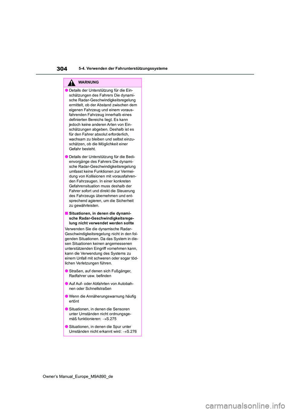 TOYOTA BZ4X 2023 Betriebsanleitungen (in German) 304
Owner’s Manual_Europe_M9A890_de
5-4. Verwenden der Fahrunterstützungssysteme
WARNUNG
●Details der Unterstützung für die Ein-
schätzungen des Fahrers Die dynami- sche Radar-Geschwindigkeit TOYOTA BZ4X 2023 Betriebsanleitungen (in German) 304
Owner’s Manual_Europe_M9A890_de
5-4. Verwenden der Fahrunterstützungssysteme
WARNUNG
●Details der Unterstützung für die Ein-
schätzungen des Fahrers Die dynami- sche Radar-Geschwindigkeit